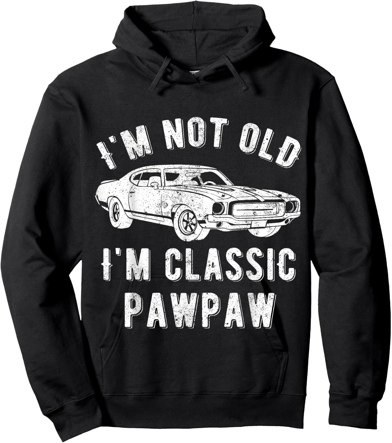I'm Not Old I'm Classic Pawpaw Muscle Car Hoodie - Hoodie | Black