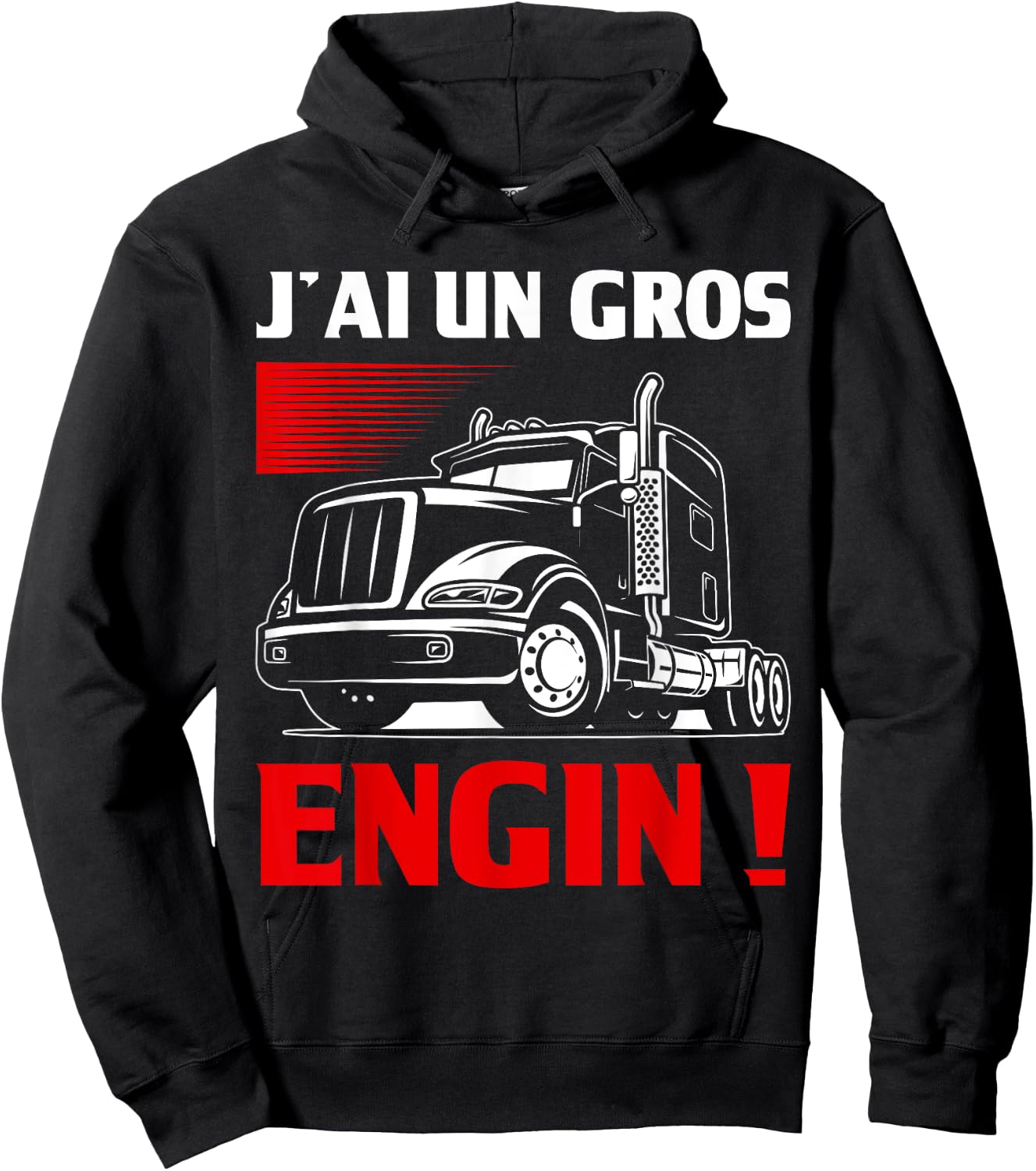 Humour J'ai Un Gros Engin | Chauffeur Routier Cadeau Trucks , Black, S Hoodie - Hoodie | Black