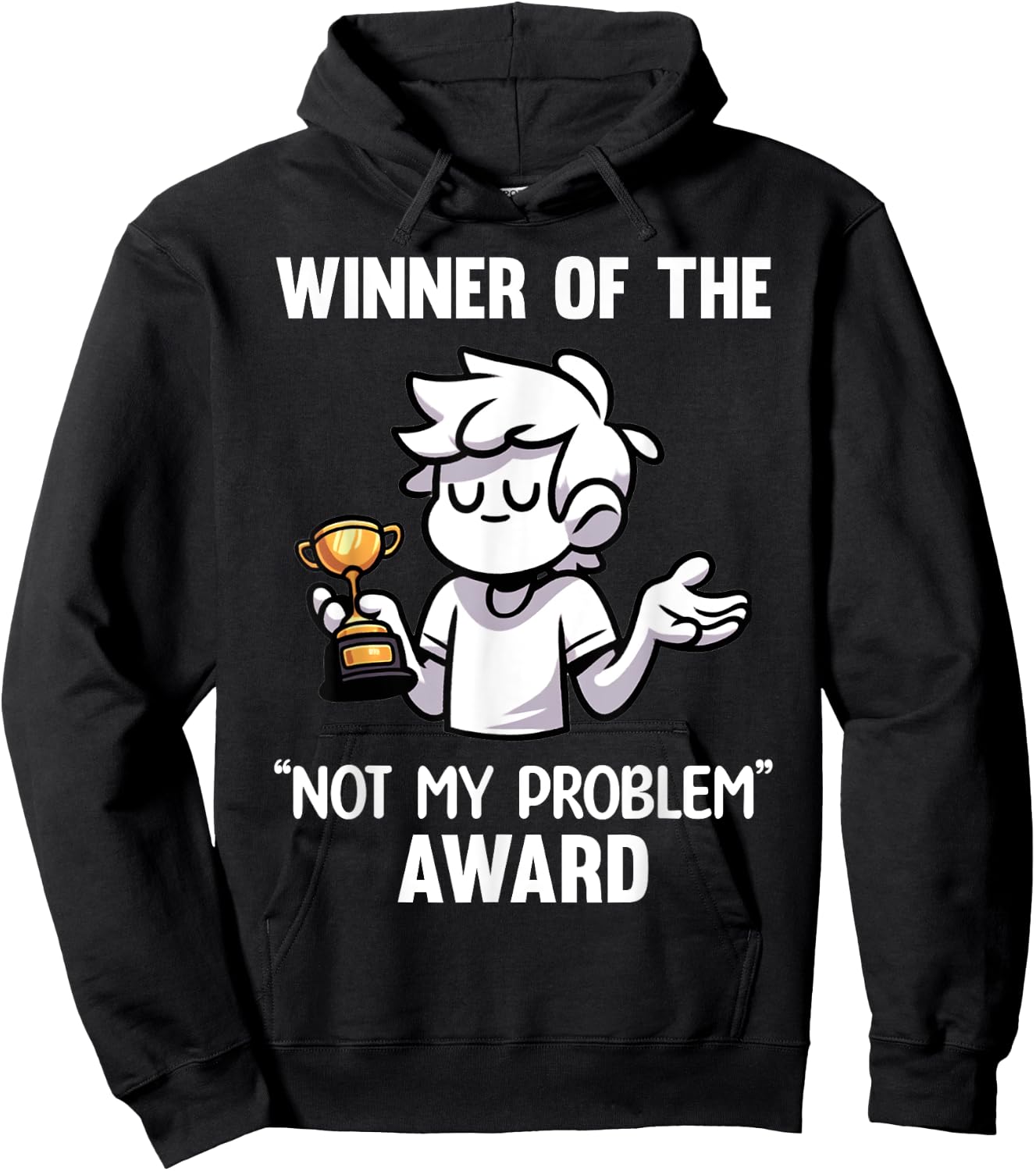 Funny Sarcastic Design - Winner Of The Not My Problem Award Hoodie - Hoodie | Black