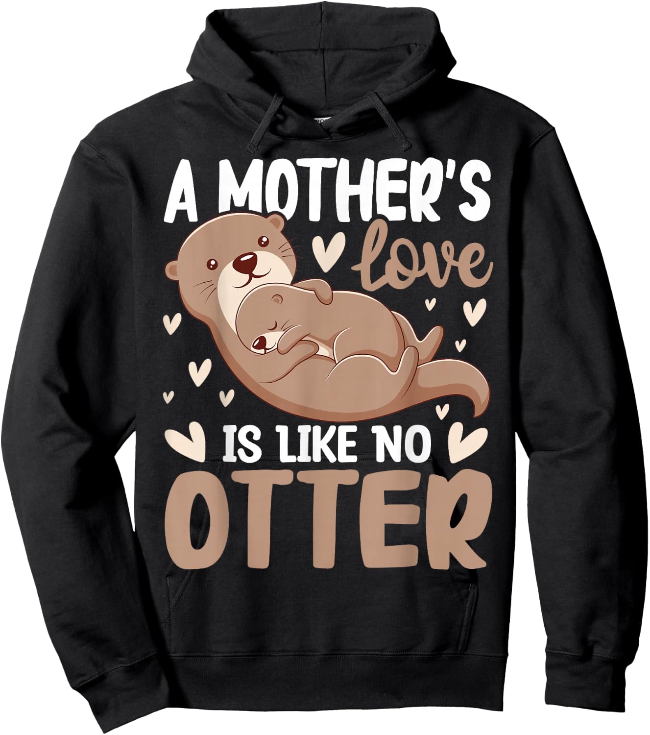 A Mother's-Love is Like No Otter Cute Otter Lover Animal Pun Hoodie - Hoodie | Black