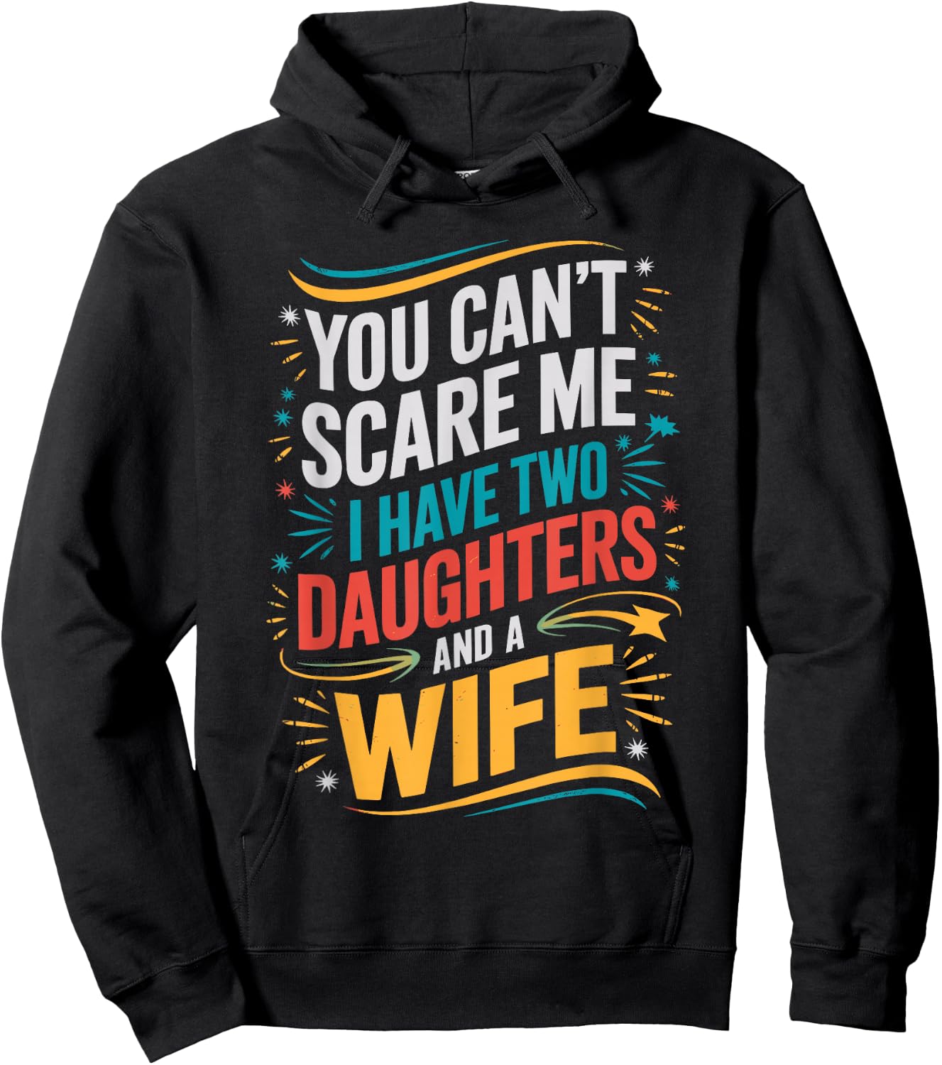 You Can't Scare Me I Have Two Daughters And A Wife Hoodie - Hoodie | Black