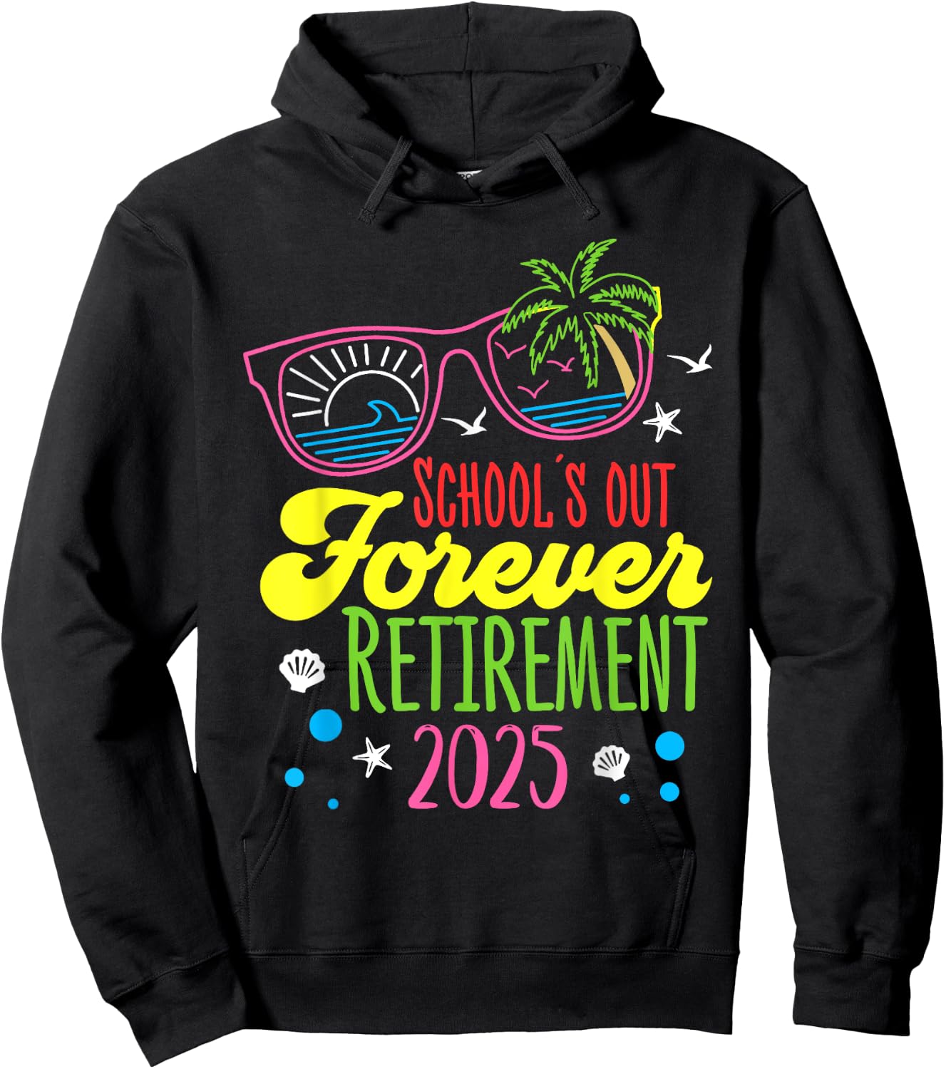 School's Out Forever Retirement 2025 Funny Retired Teacher Hoodie - Hoodie | Black