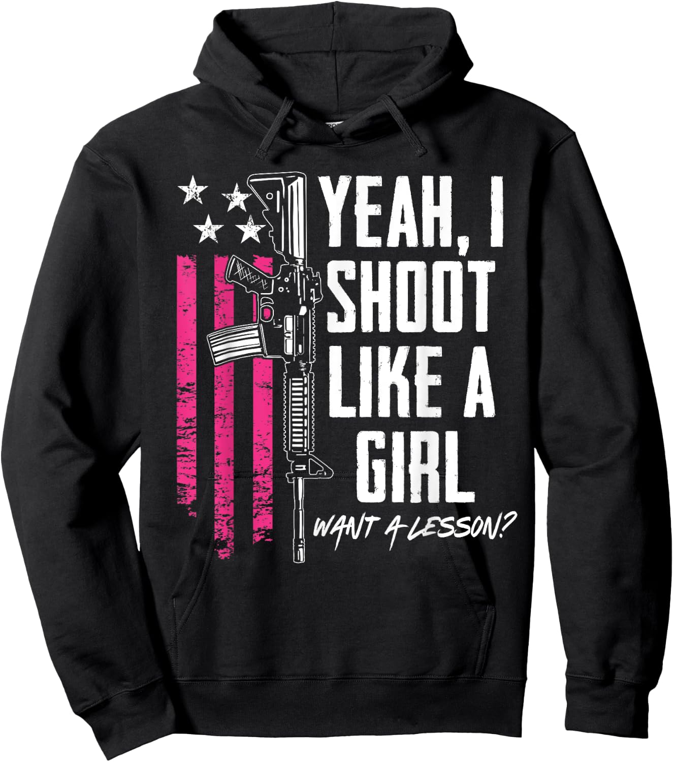 Yeah I Shoot Like A Girl Want A Lesson - Funny Gun Hoodie - Hoodie | Black