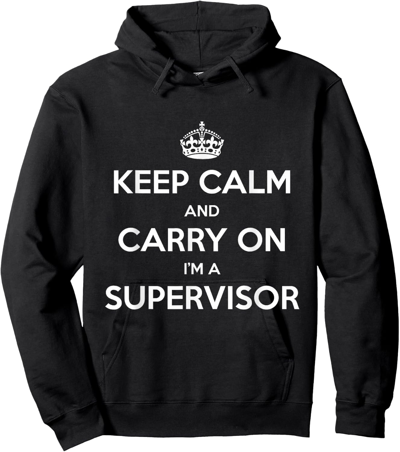 Keep Calm and Carry On I’m a Supervisor - Funny Hoodie - Hoodie | Black