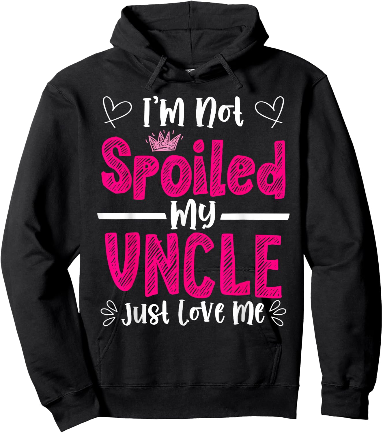 I'm Not Spoiled My Uncle Just Loves Me Niece Love Birthday Hoodie - Hoodie | Black