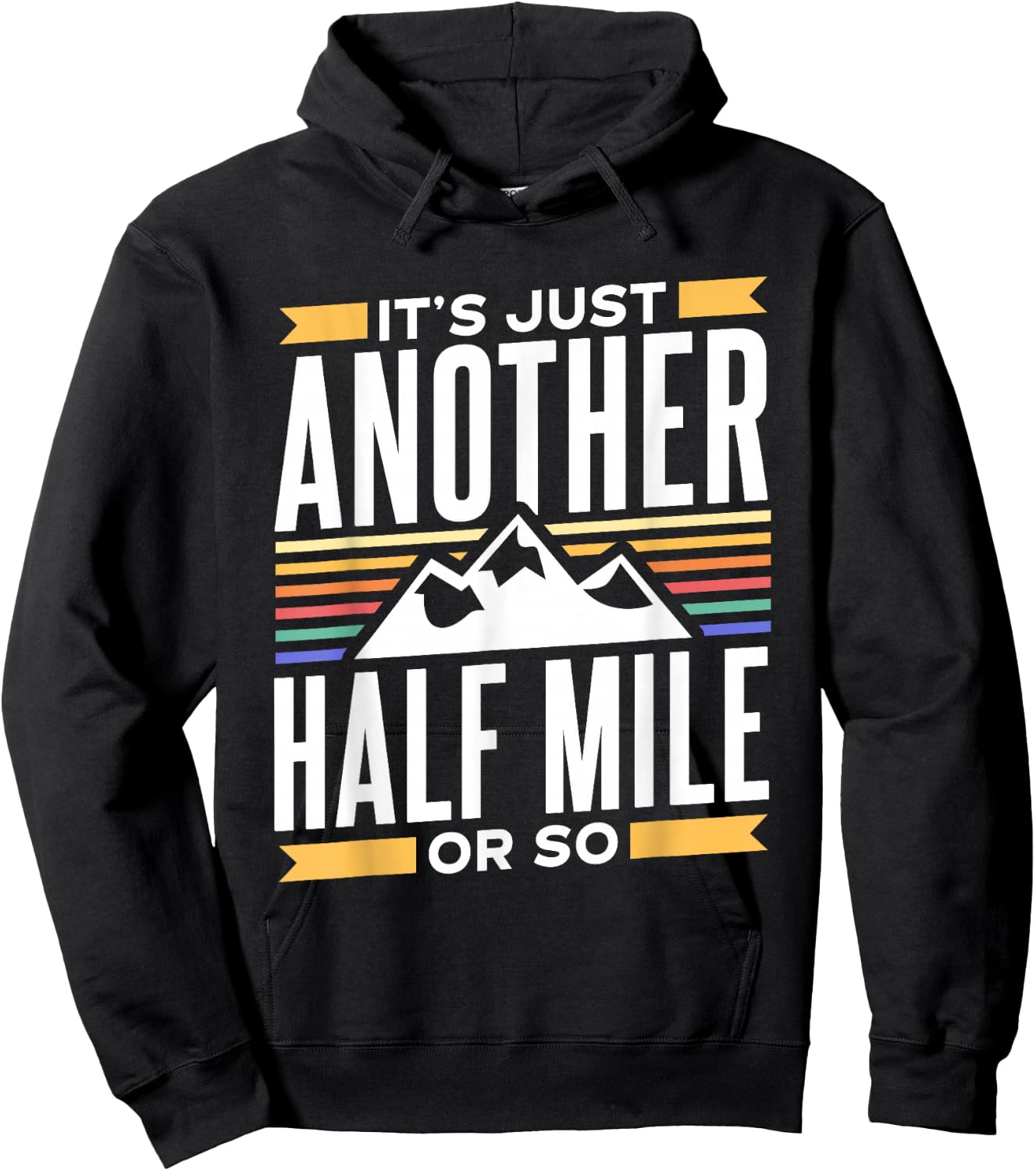 It's Just Another Half Mile Or So Hiking Humor Hiker Hoodie - Hoodie | Black