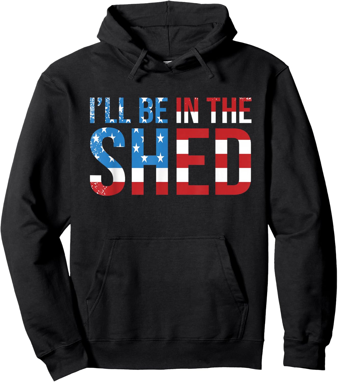 I'll Be In The Shed Funny Dad Shed Birthday Father's Day Hoodie - Hoodie | Black
