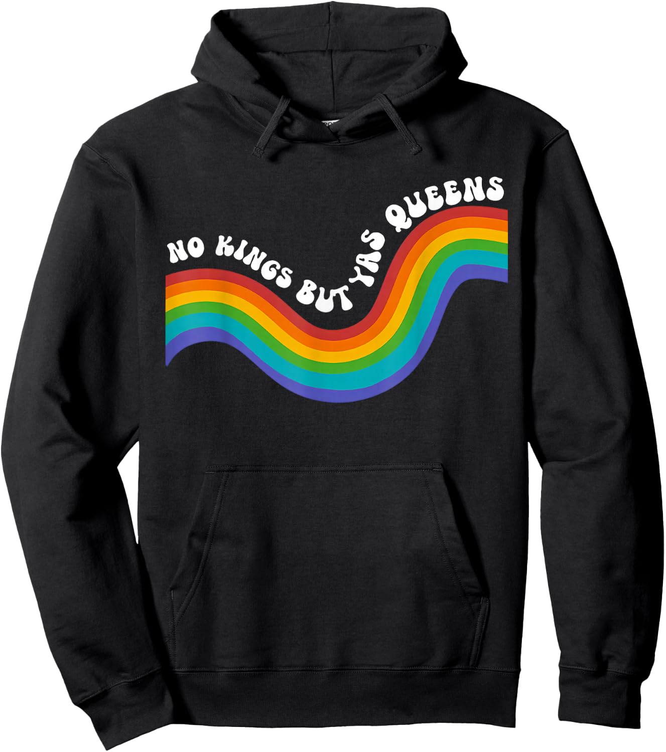 Rainbow Funny No Kings but YAS Queens Sarcastic Saying LGBT Hoodie - Hoodie | Black