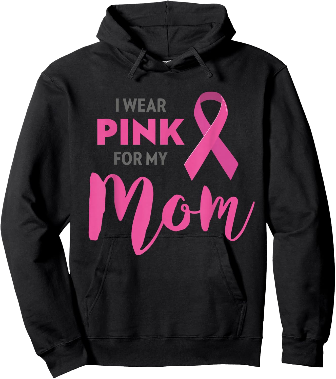 I Wear Pink For My Mom Breast Cancer Awareness Hoodie - Hoodie | Black