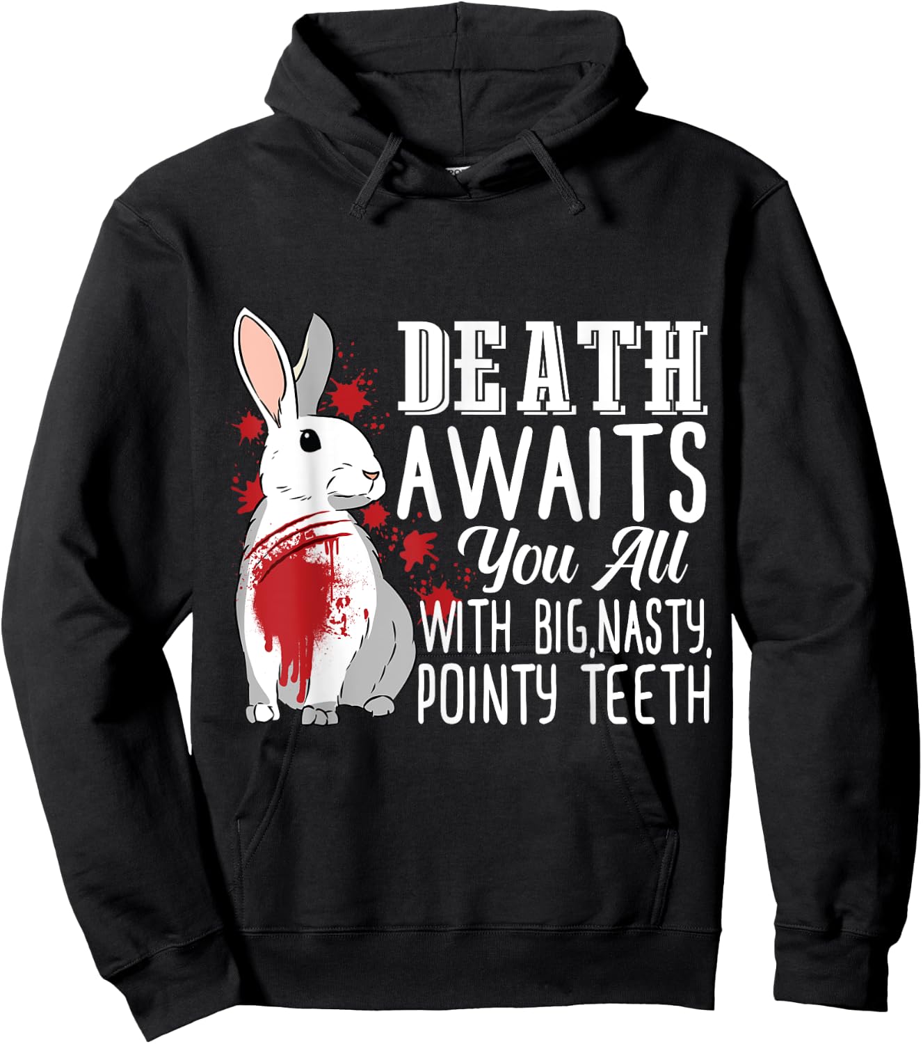 Death Awaits You All With Big Nasty Pointy Teeth Rabbit Hoodie - Hoodie | Black
