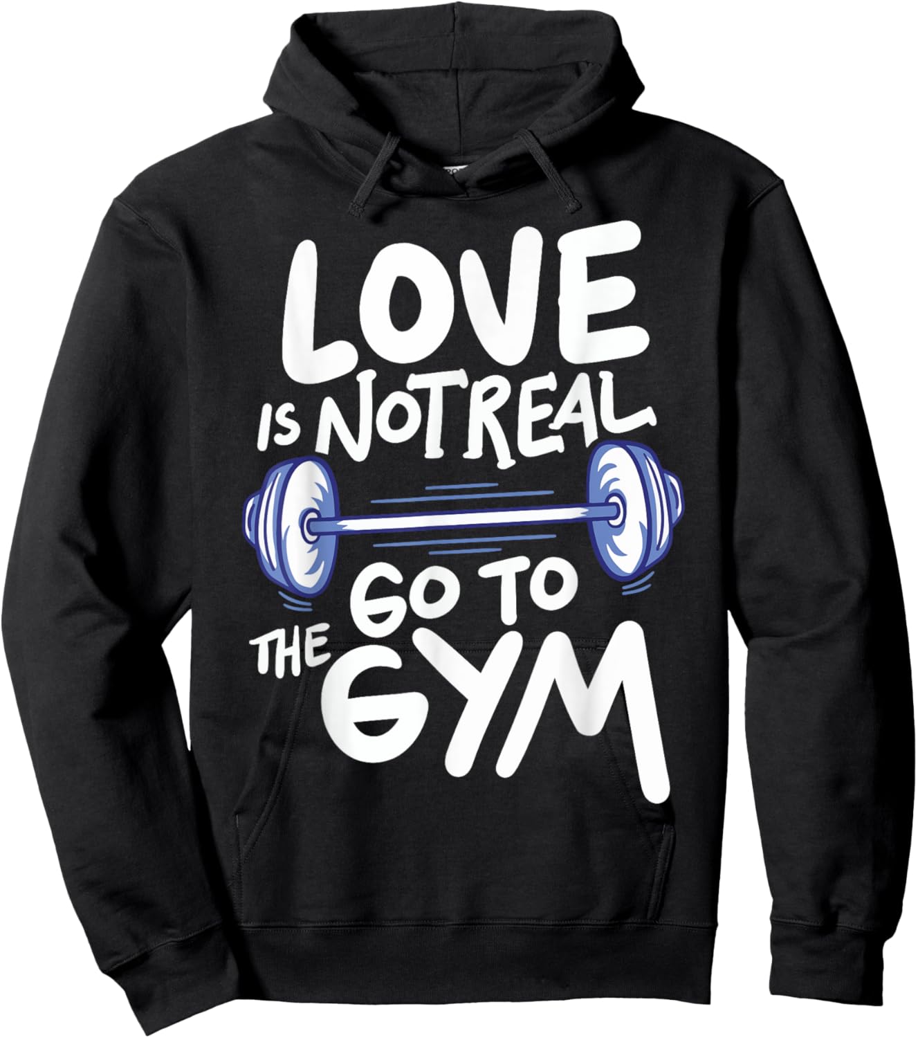 Love Is Not Real Go To The Gym Hoodie - Hoodie | Black