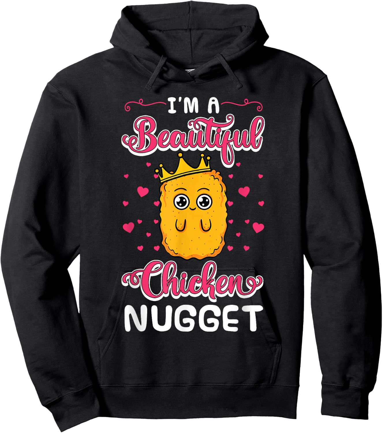 I'm A Beautiful Chicken Nugget Fans Nuggies Lover Nug Eaters Hoodie - Hoodie | Black
