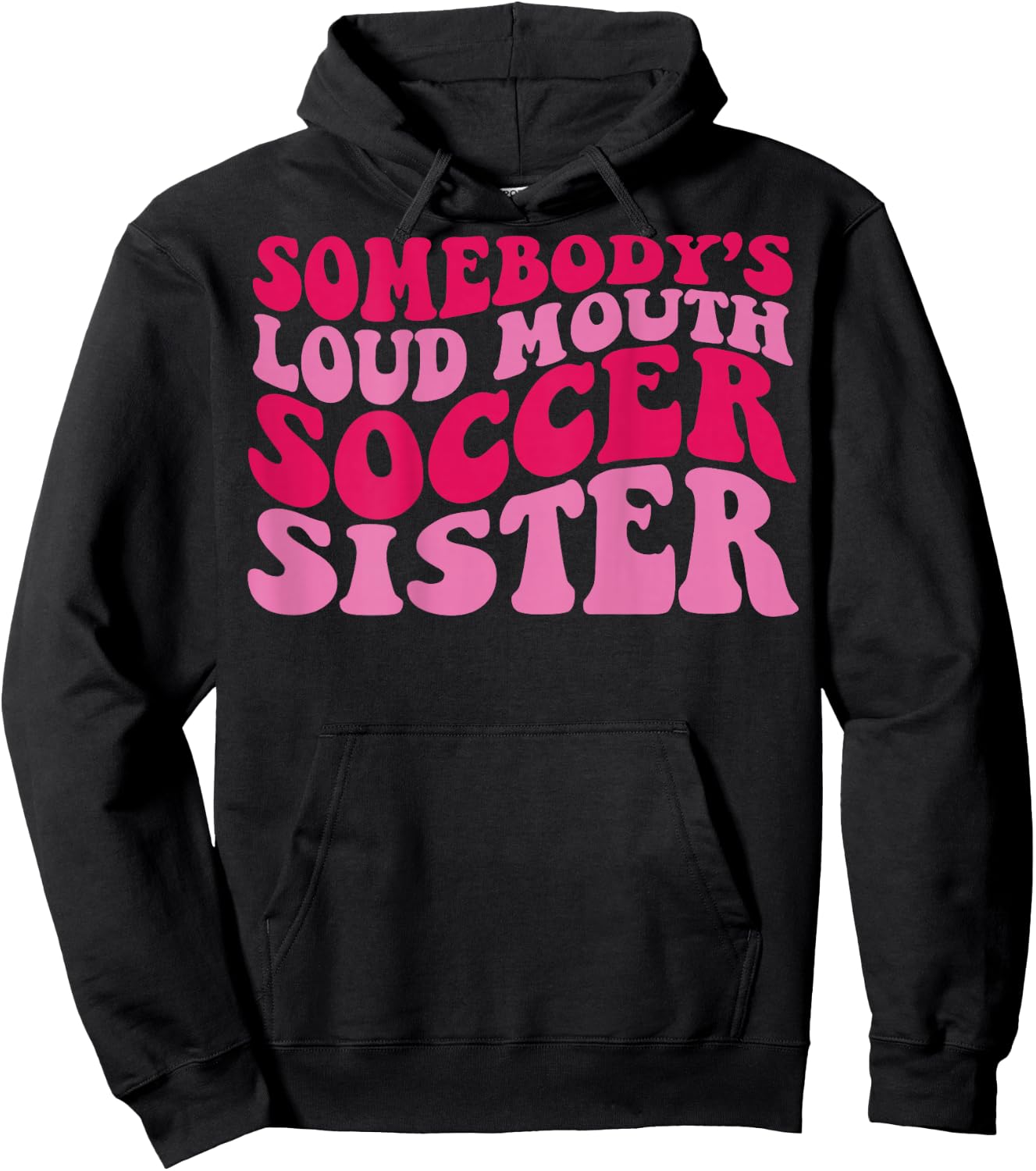 Somebody's loud mouth soccer sister Hoodie - Hoodie | Black