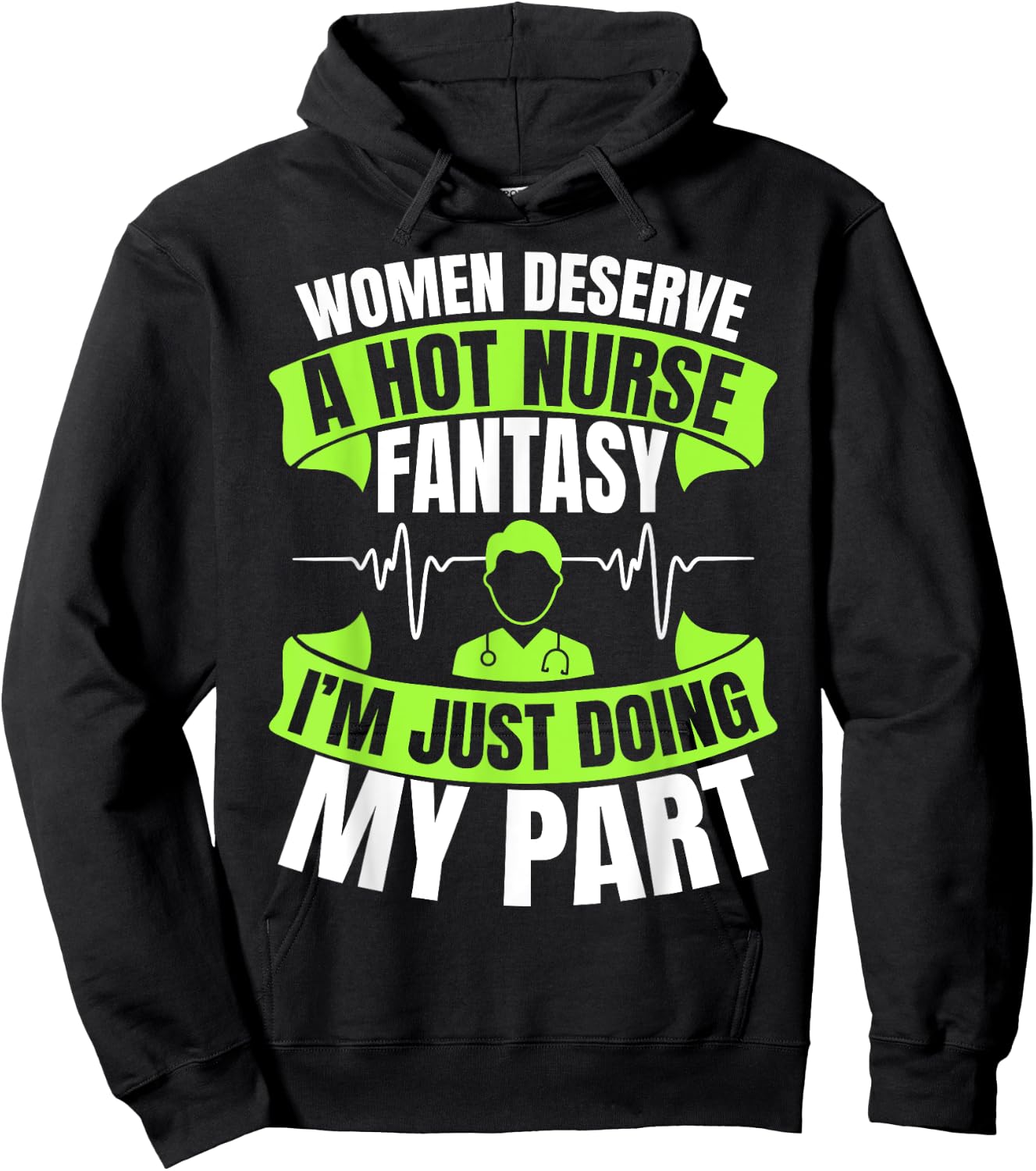 Women Deserve A Hot Nurse Fantasy I´m Just Doing My Part Hoodie - Hoodie | Black