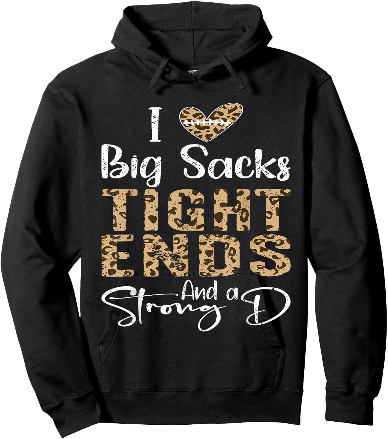 I Love Big Sacks Tight Ends and A Strong D Football Leopard Hoodie - Hoodie | Black