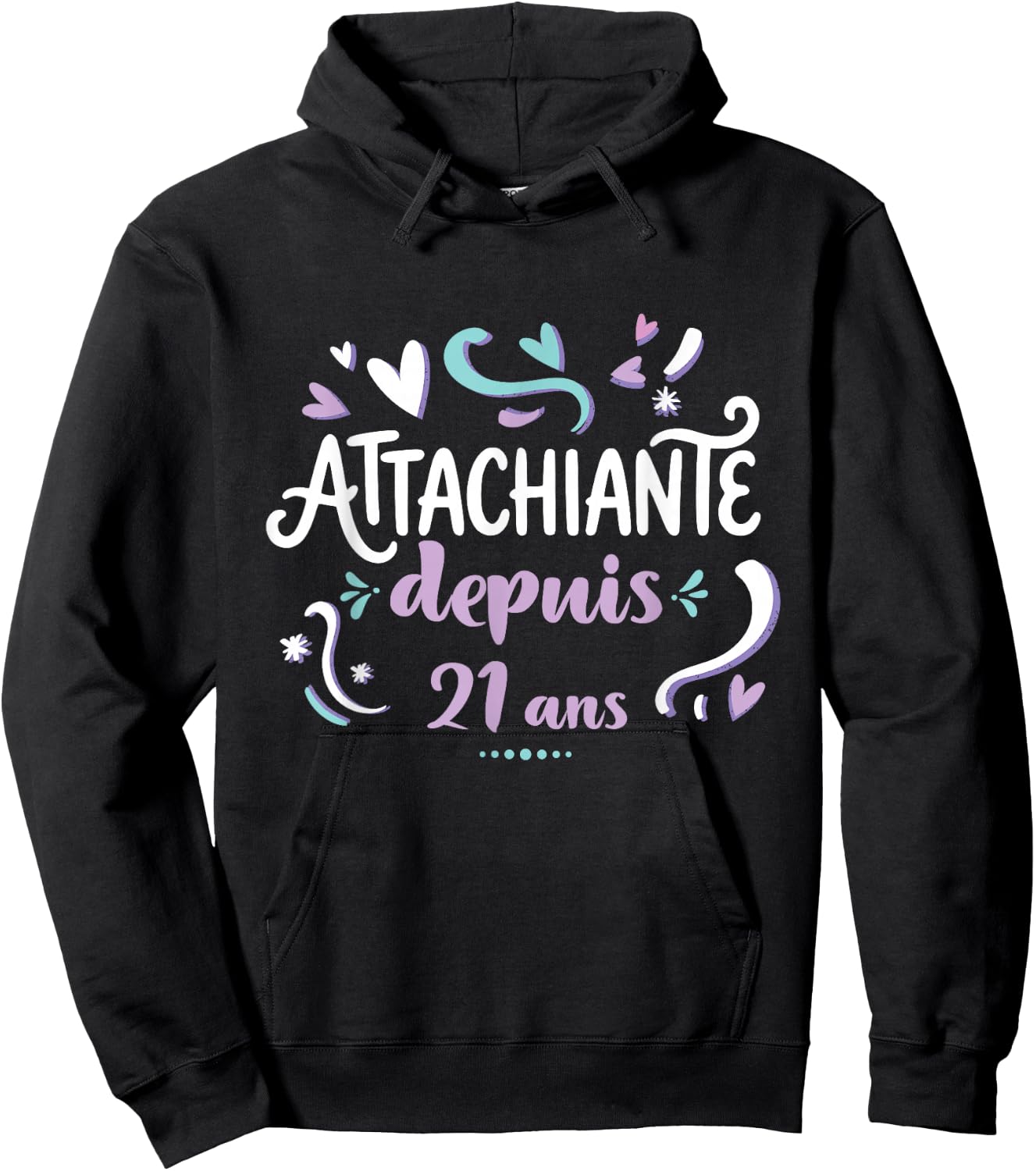 Attachiante Depuis 21 Ans Cadeau Anniversaire Fille Humour Hoodie - Hoodie | Black