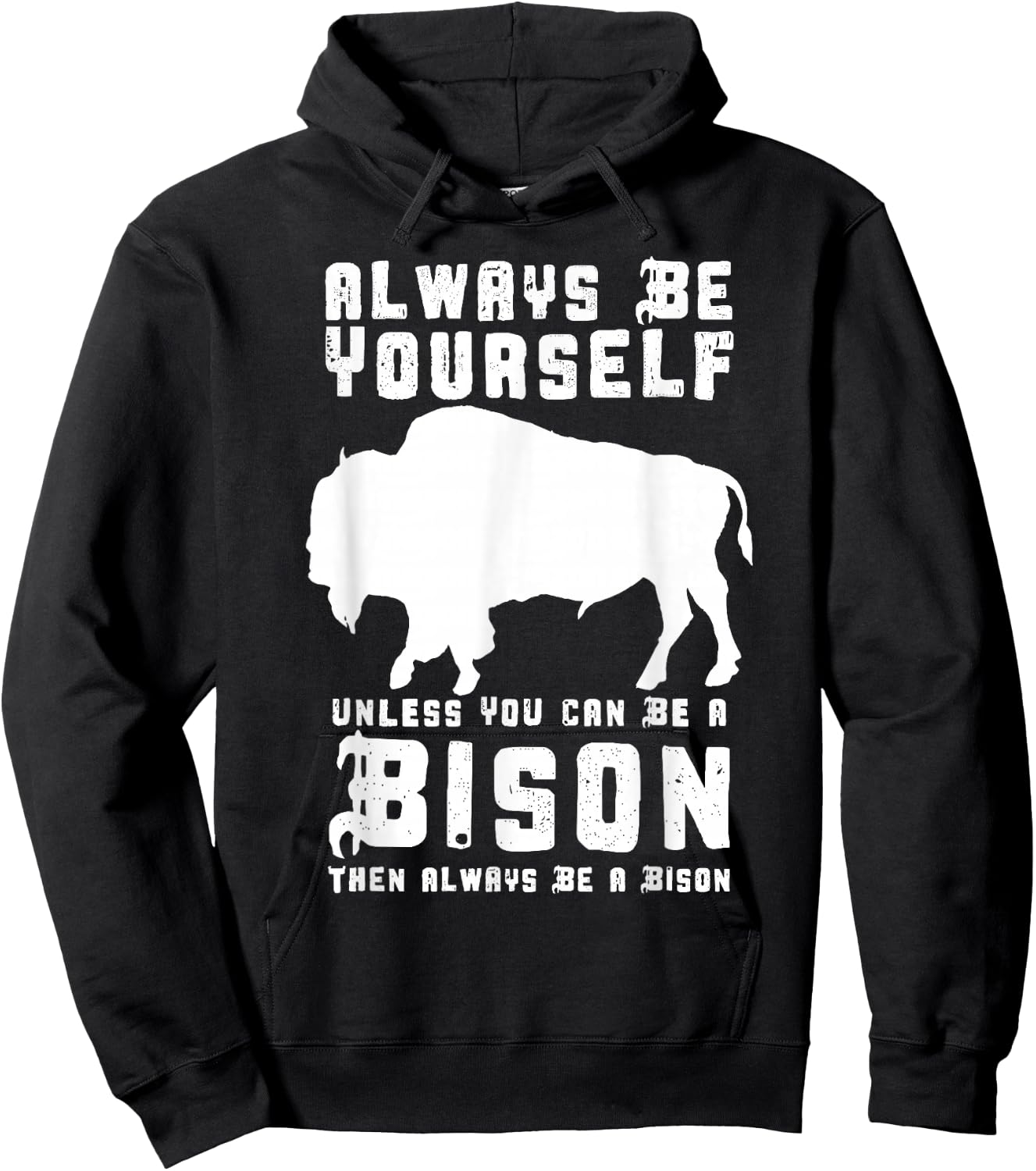 Always Be Yourself Unless You Can Be A Bison Hoodie - Hoodie | Black