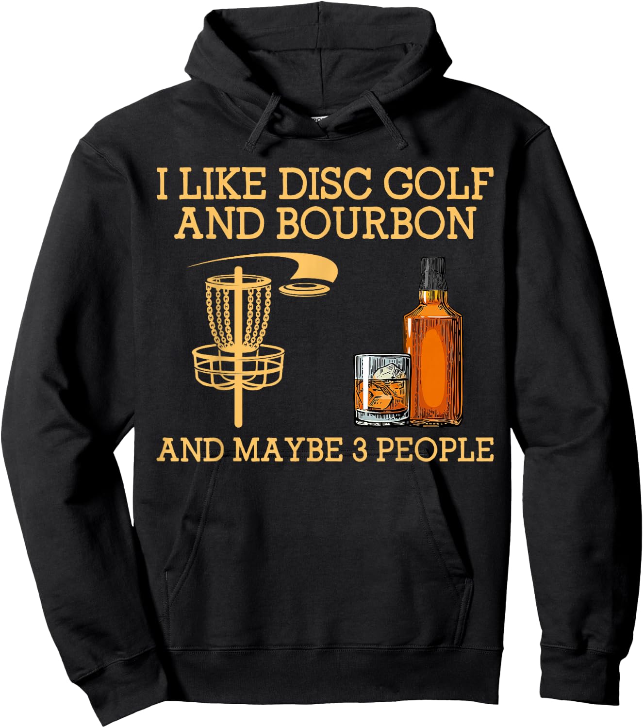I Like disc golf and bourbon and maybe 3 people funny Hoodie - Hoodie | Black