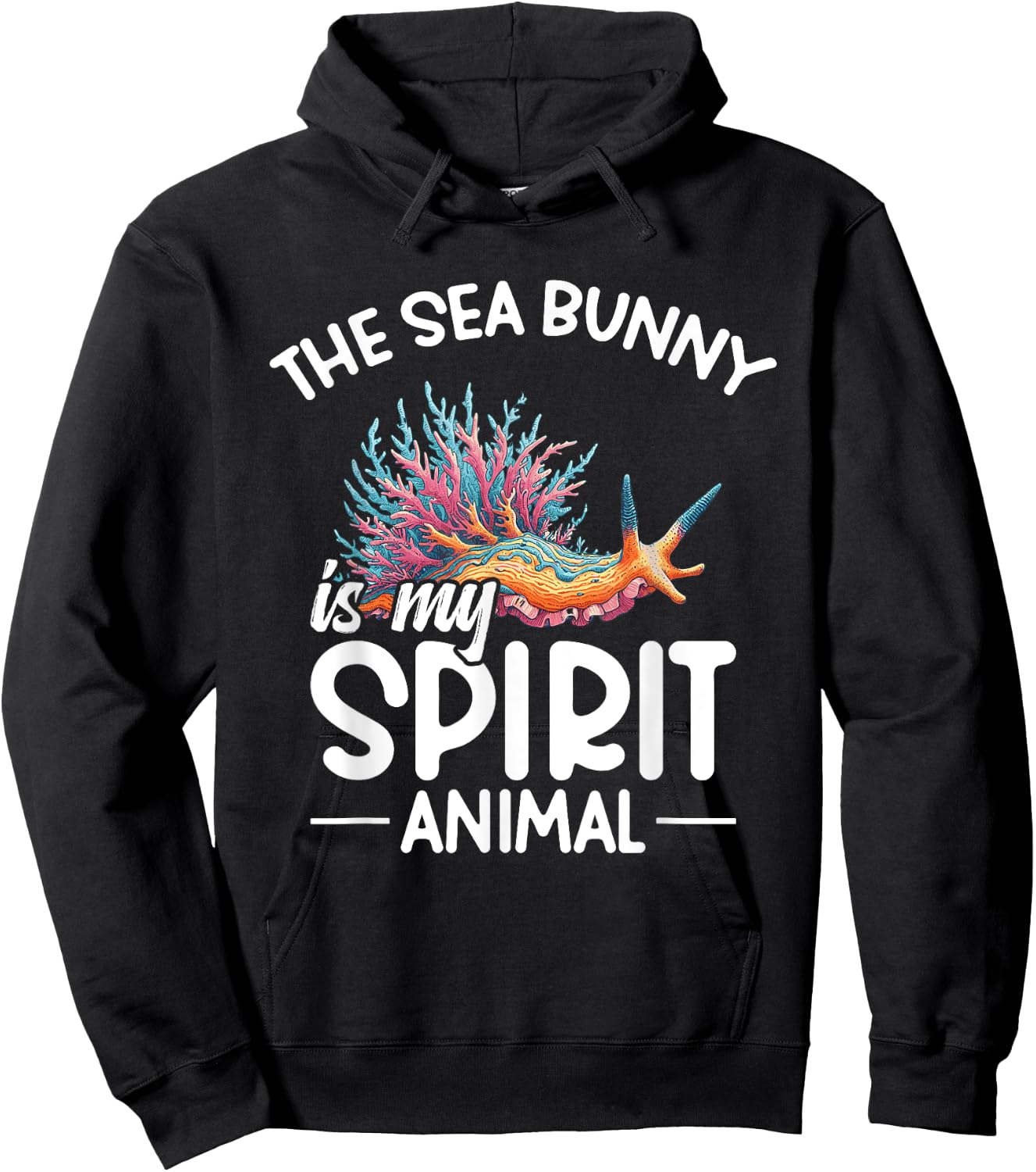 Nudibranch The sea bunny is my spirit animal Hoodie - Hoodie | Black