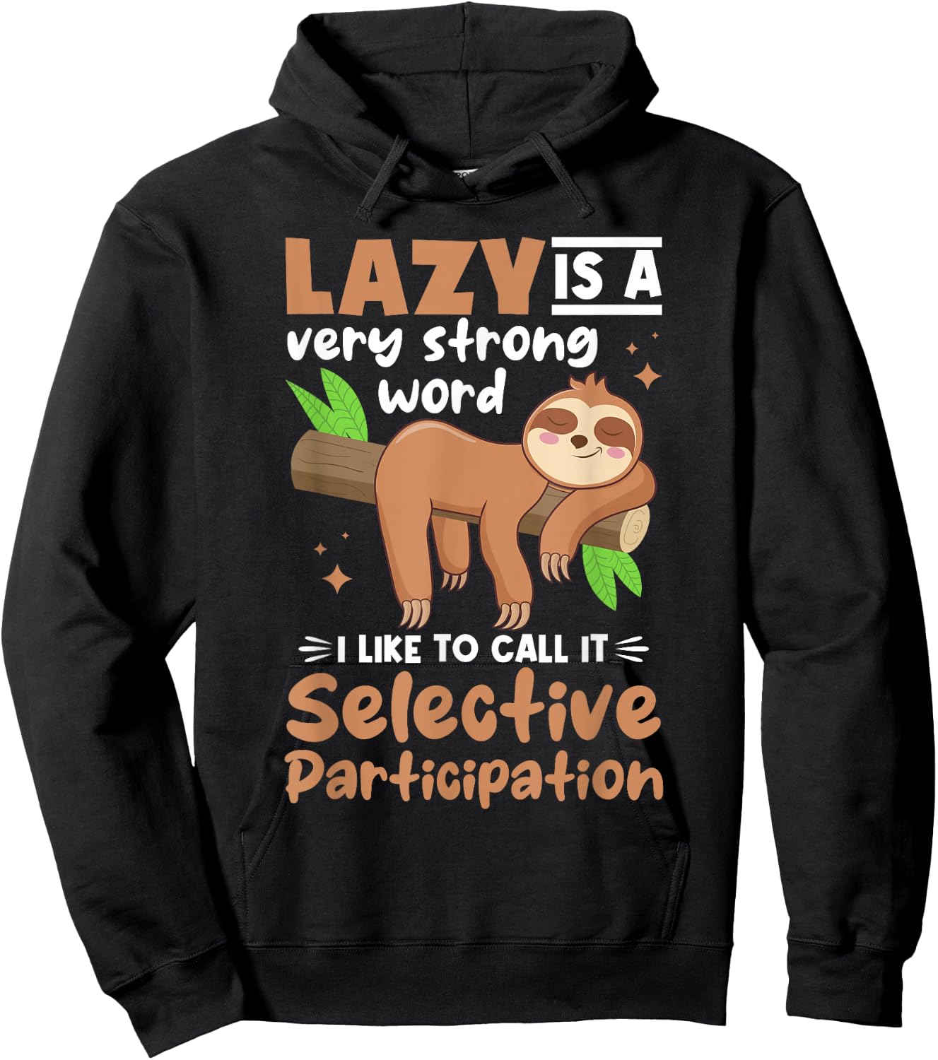 Sloth Animals - Lazy Is A Very Strong Word Hoodie - Hoodie | Black