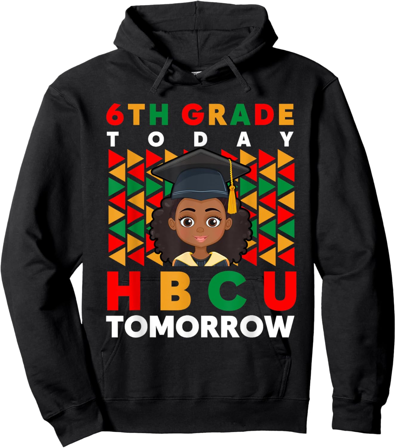 Graduation 6th Grade Today HBCU Tomorrow Black College Hoodie - Hoodie | Black