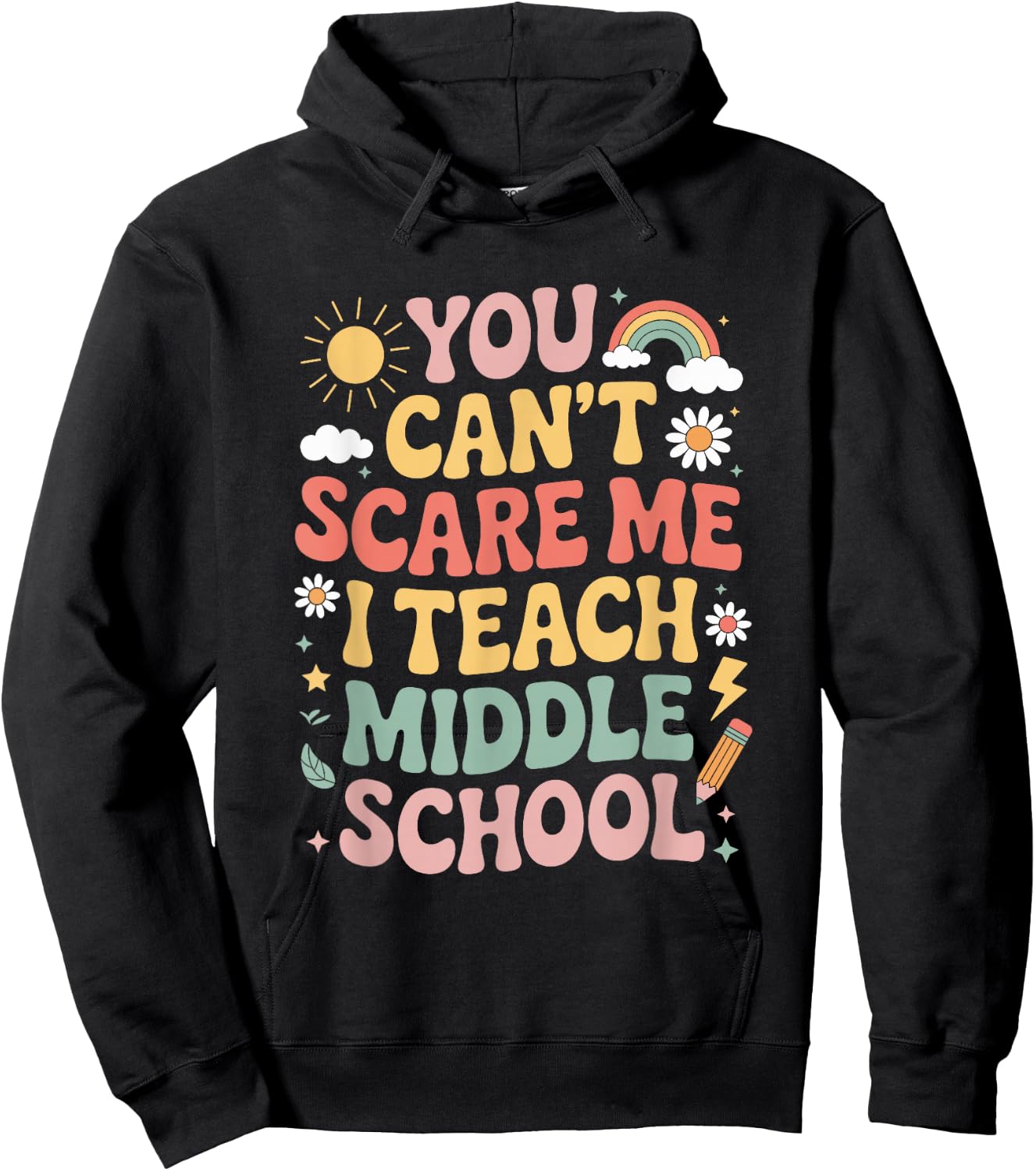 You Can't Scare Me I Teach Middle Schoo, Teacher Educator Hoodie - Hoodie | Black