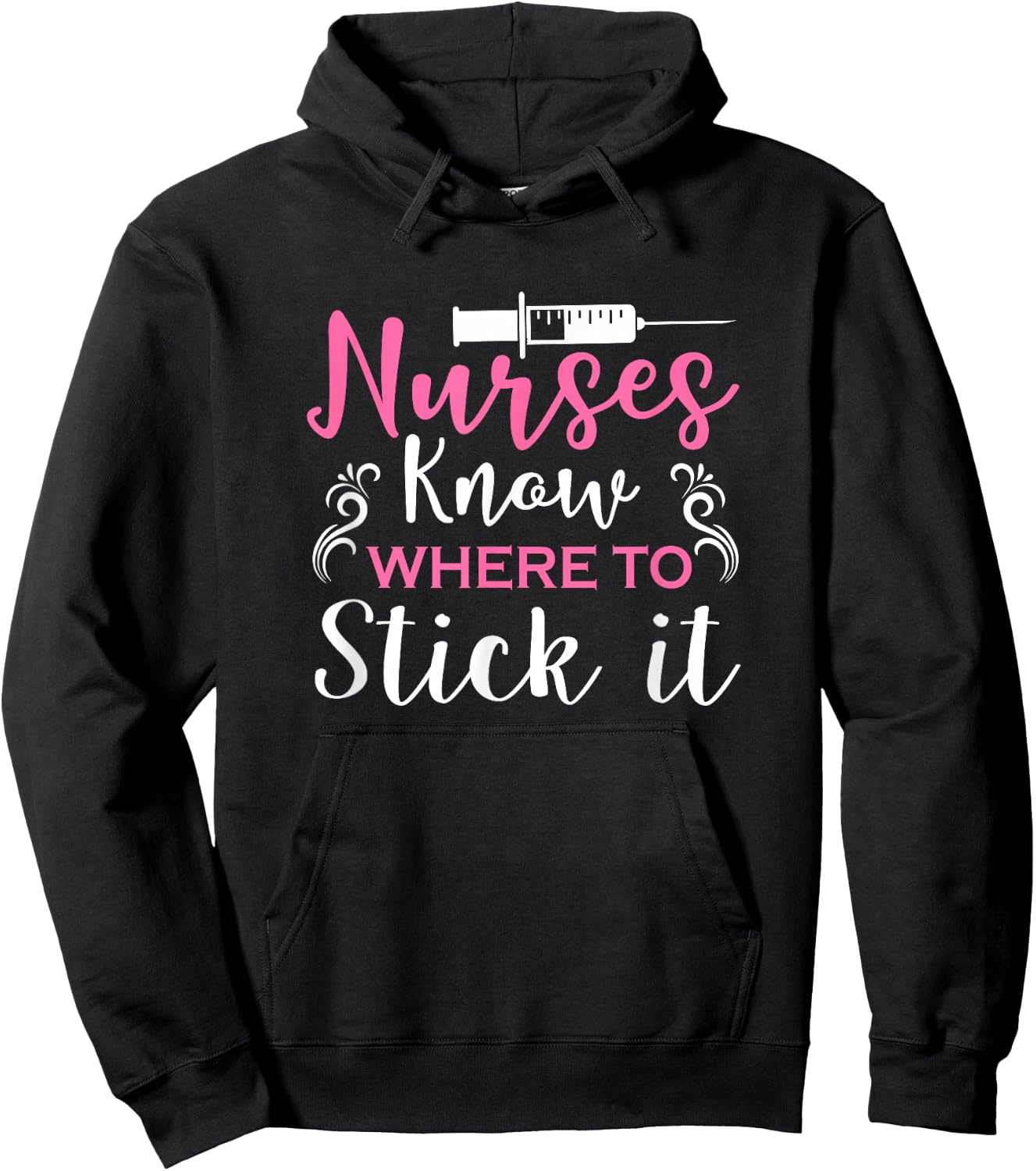 Nurses Know Where To Stick It Hoodie - Hoodie | Black