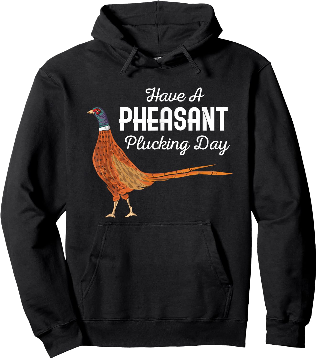 Have A Pheasant Plucking Day Funny Small Game Hunting Hoodie - Hoodie | Black