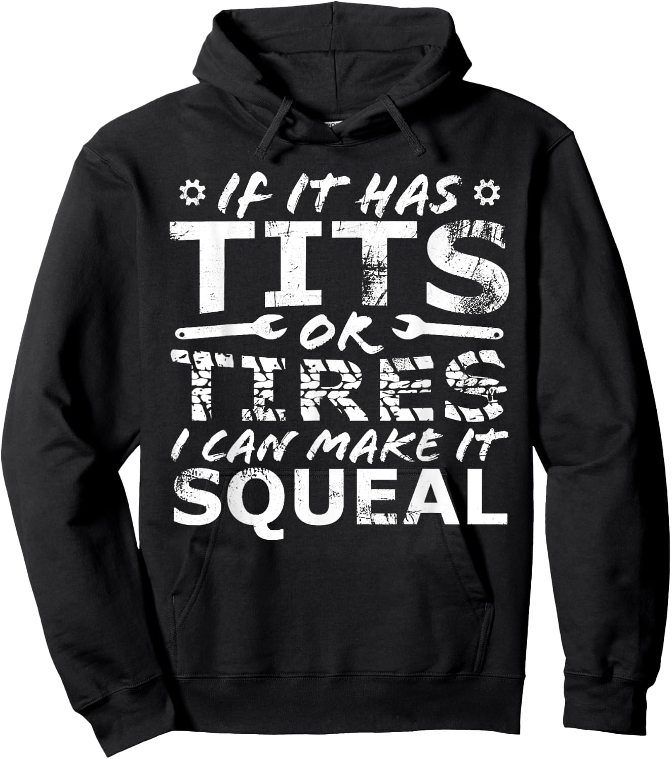 If It Has Tits Or Tires I Can Make It Squeal Hoodie - Hoodie | Black