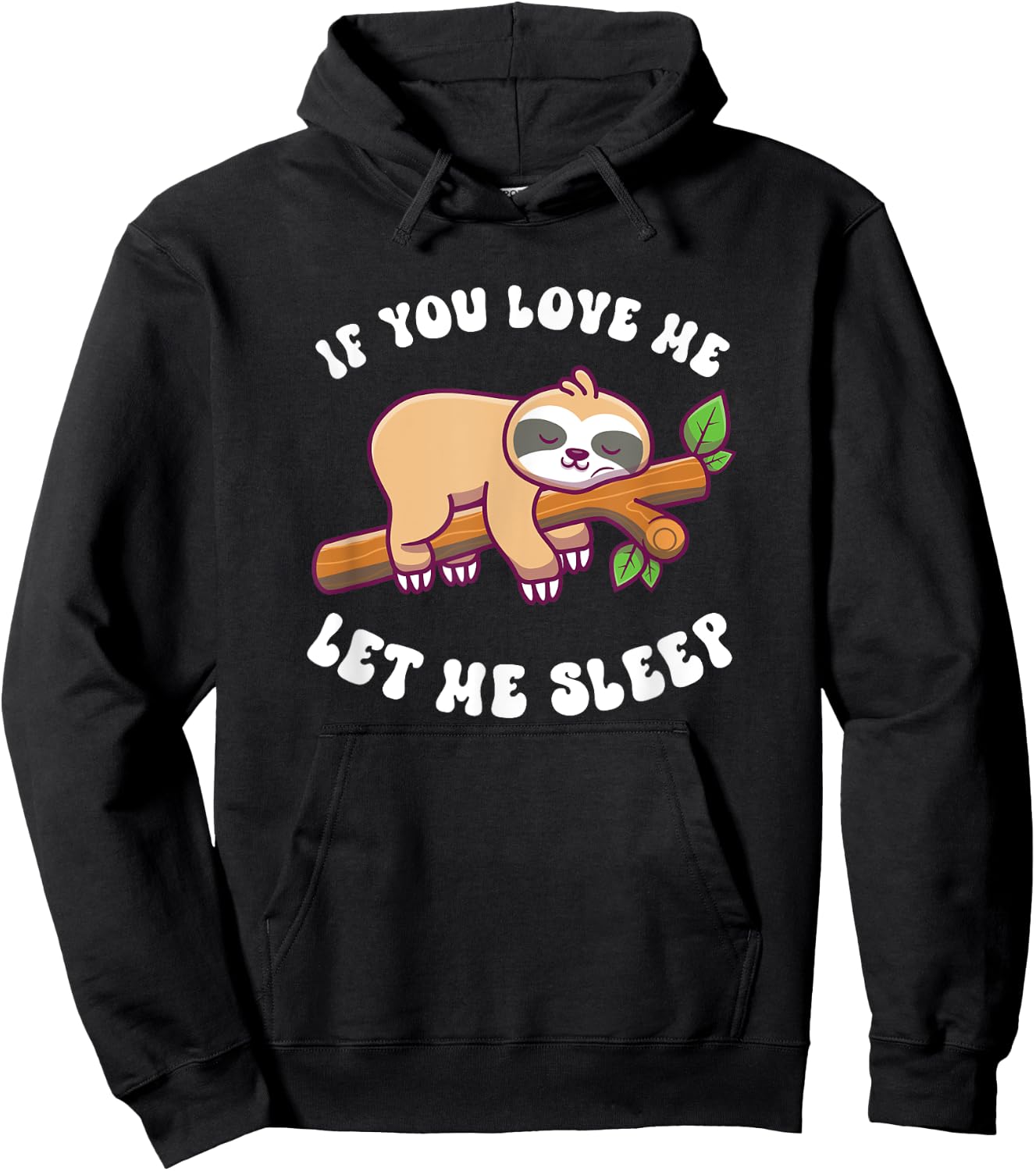 Sloth If You Love Me Let Me Sleep Hoodie - Hoodie | Black