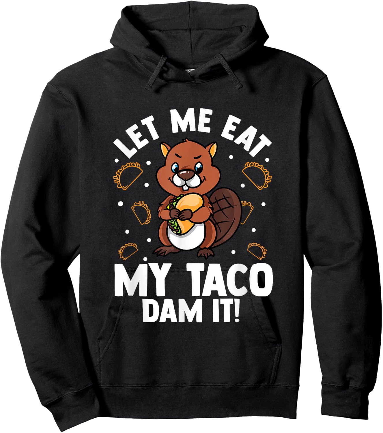 Beaver Lover Design For Rodents Fans - Let Me Eat My Taco Hoodie - Hoodie | Black
