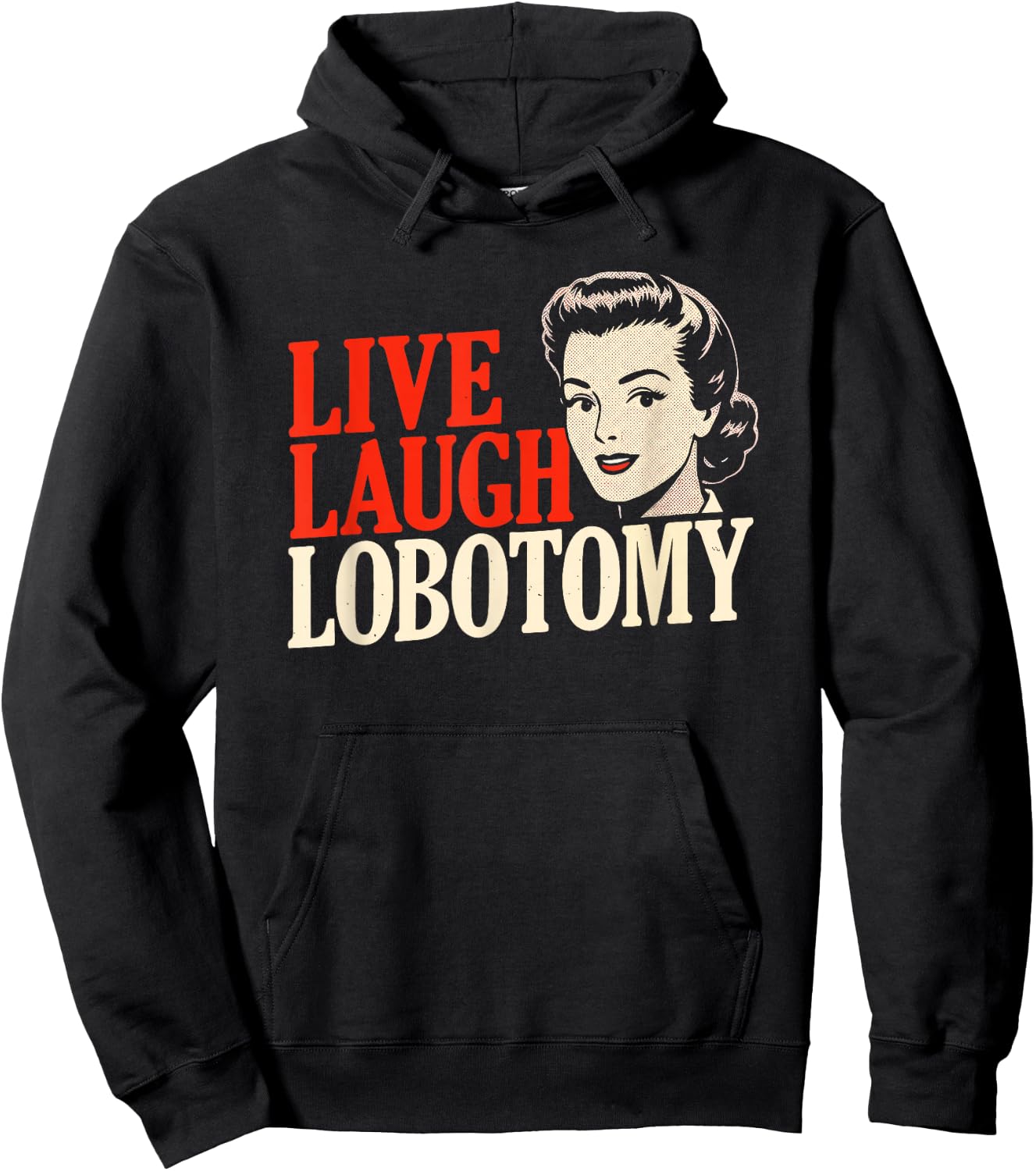 Live Laugh Lobotomy - 1950s Unhinged Housewife Dark Humor Hoodie - Hoodie | Black
