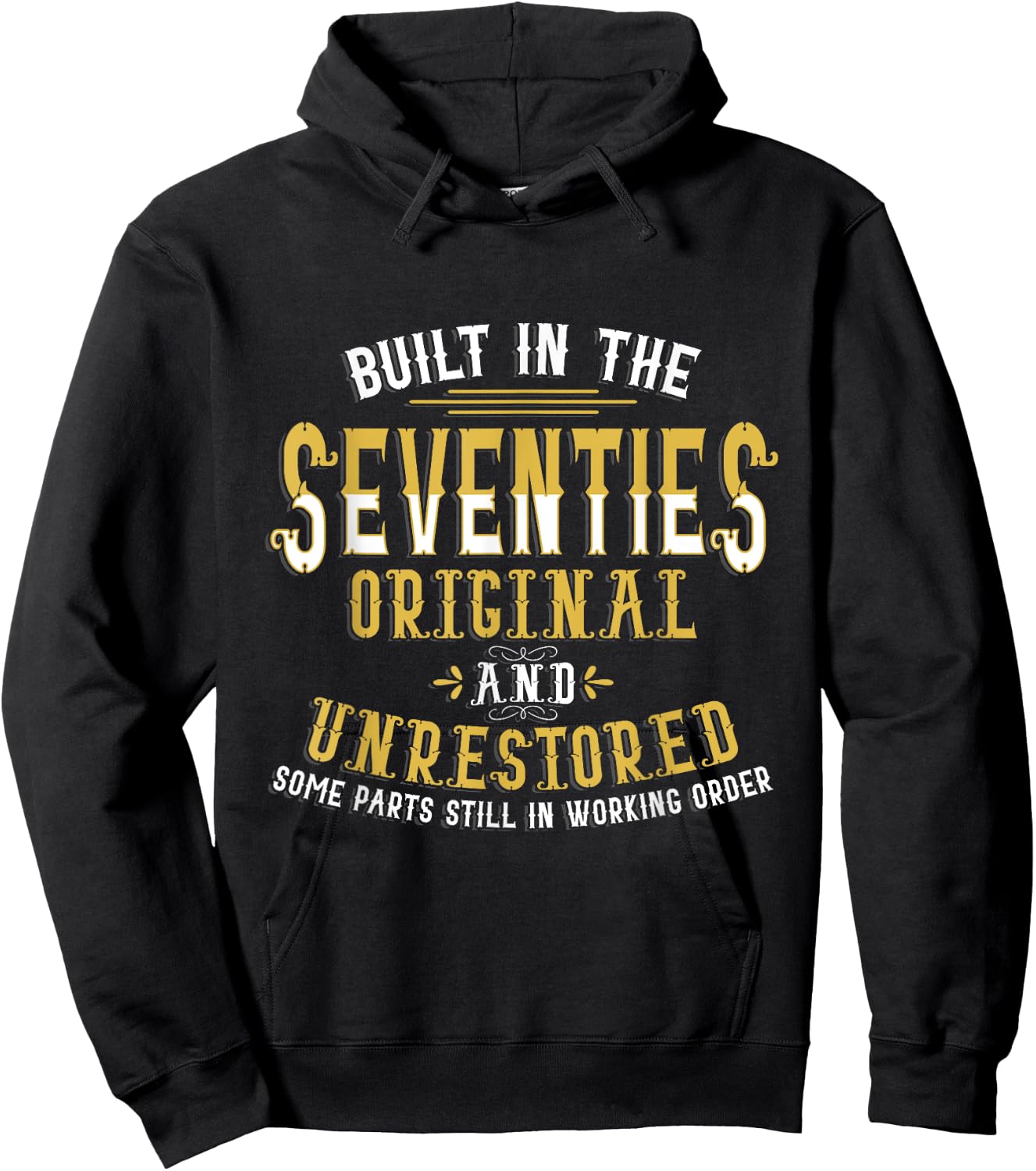 Built In Seventies Original Unrestored 40th Birthday Funny Hoodie - Hoodie | Black