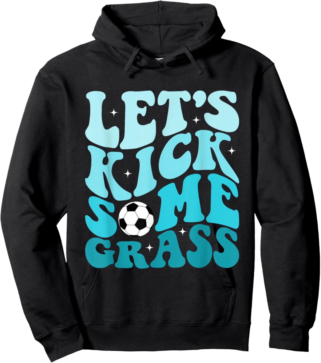 Funny Soccer Mom Fan Let's Kick Some Grass Soccer Season Hoodie - Hoodie | Black