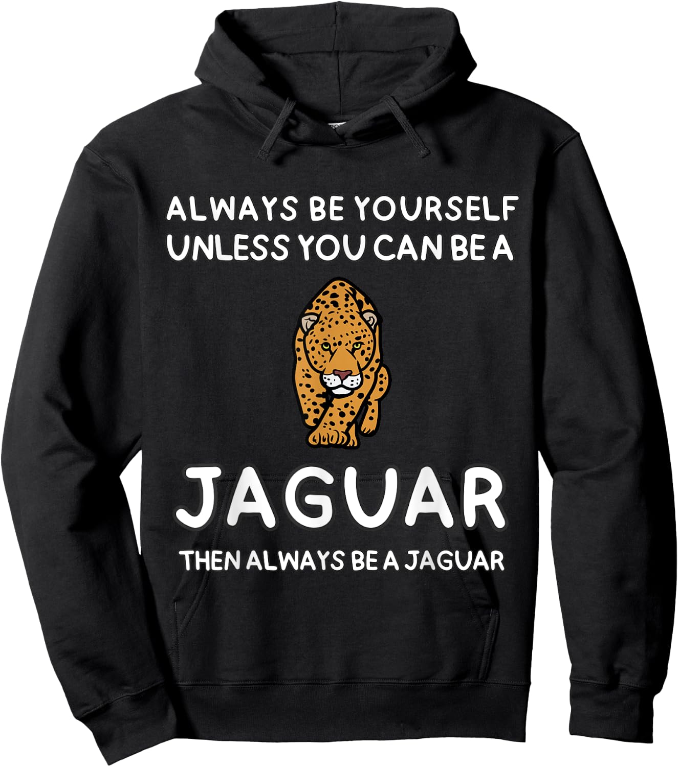 Always Be Yourself Unless You Can Be A Jaguar Cute Funny Hoodie - Hoodie | Black