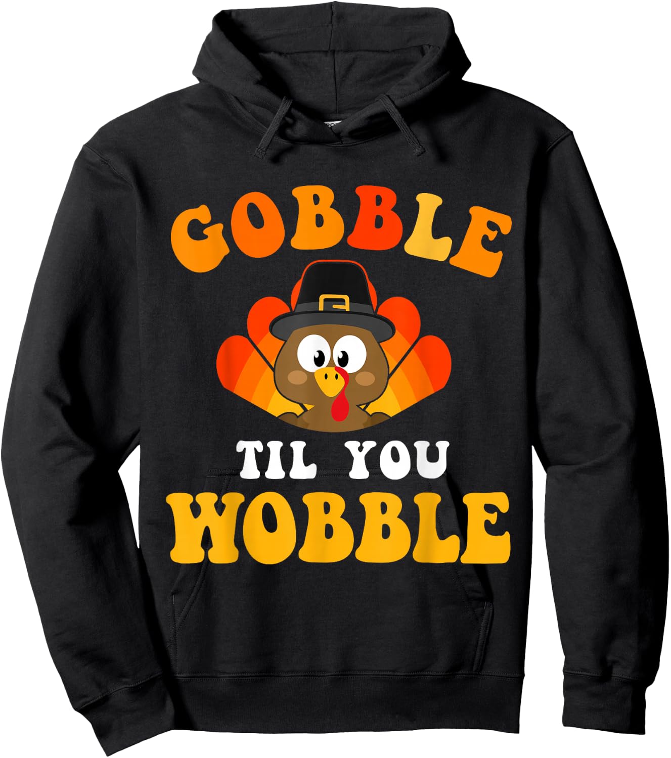 Funny thanksgiving gobble til you wobble turkey Hoodie - Hoodie | Black