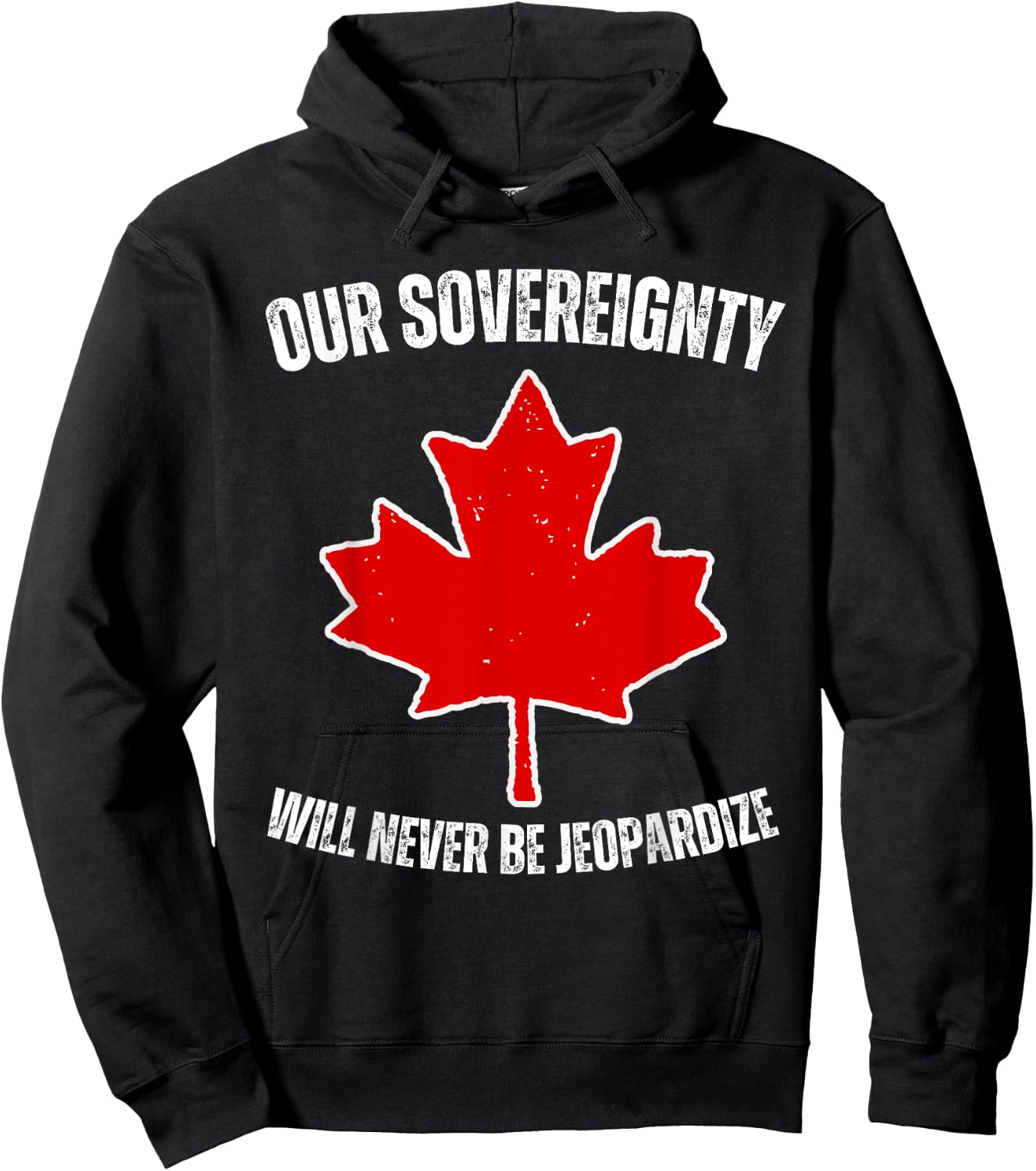 Our Sovereignty will never be Jeopardize Pro Canada Tariffs Hoodie - Hoodie | Black