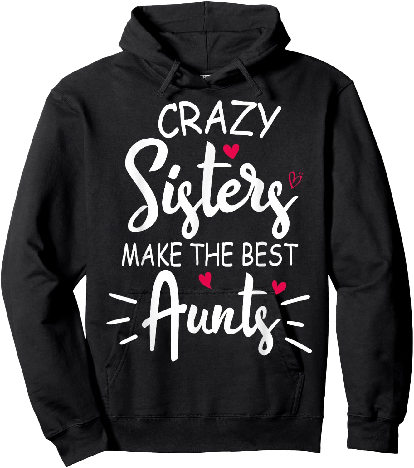 Crazy Sisters Make The Best Aunts Hoodie - Hoodie | Black