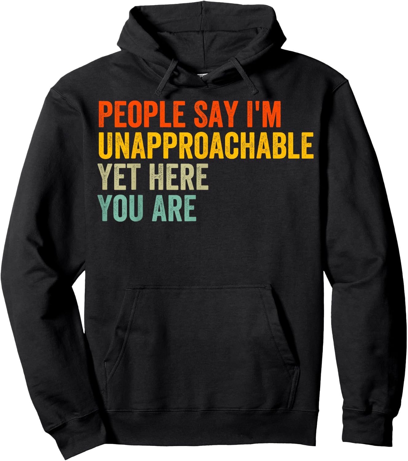 People Say I'm Unapproachable Yet, Here You Are Hoodie - Hoodie | Black