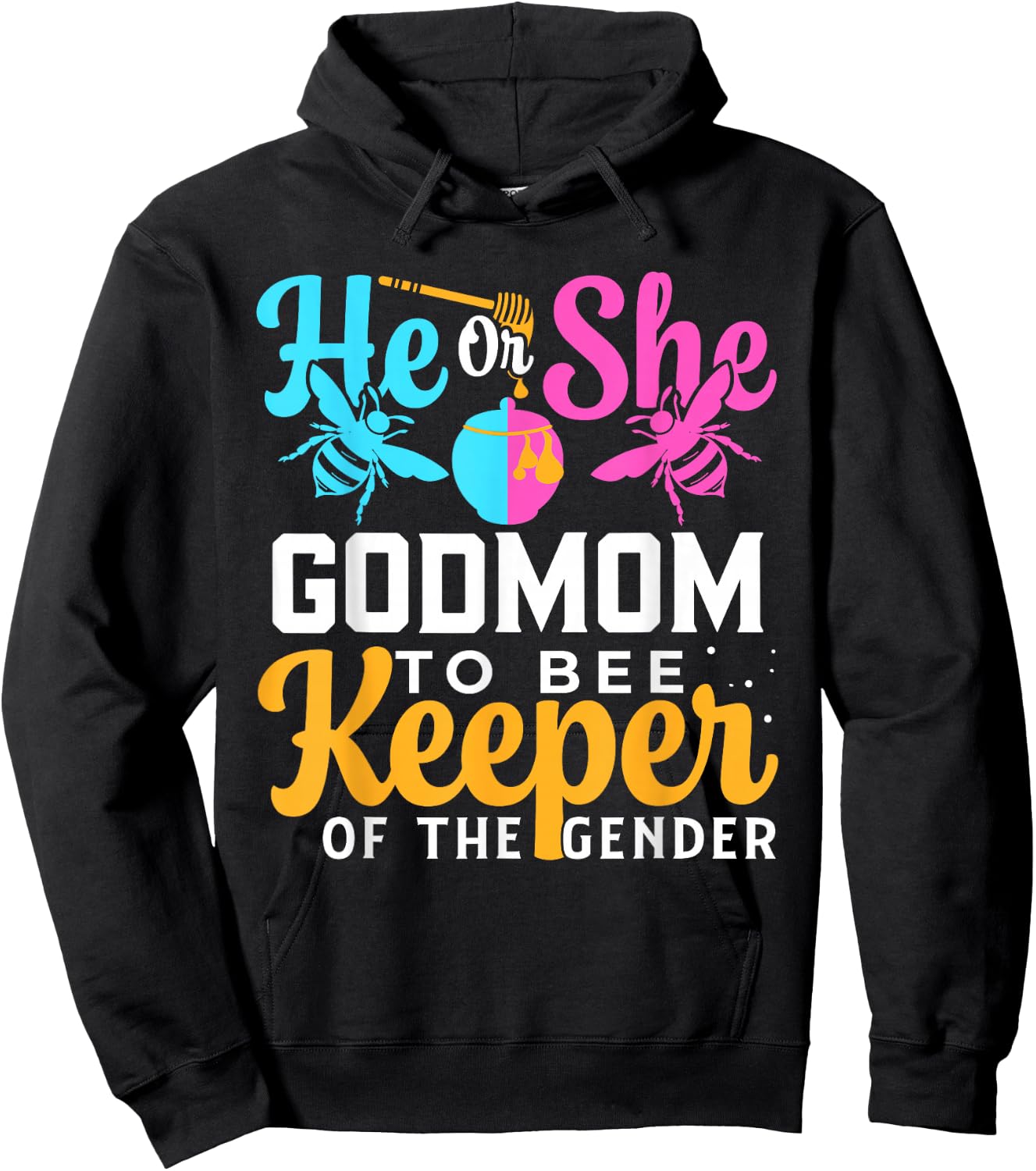 He Or She GODMOM To Bee Keeper Of The Gender Gender Reveal Hoodie - Hoodie | Black