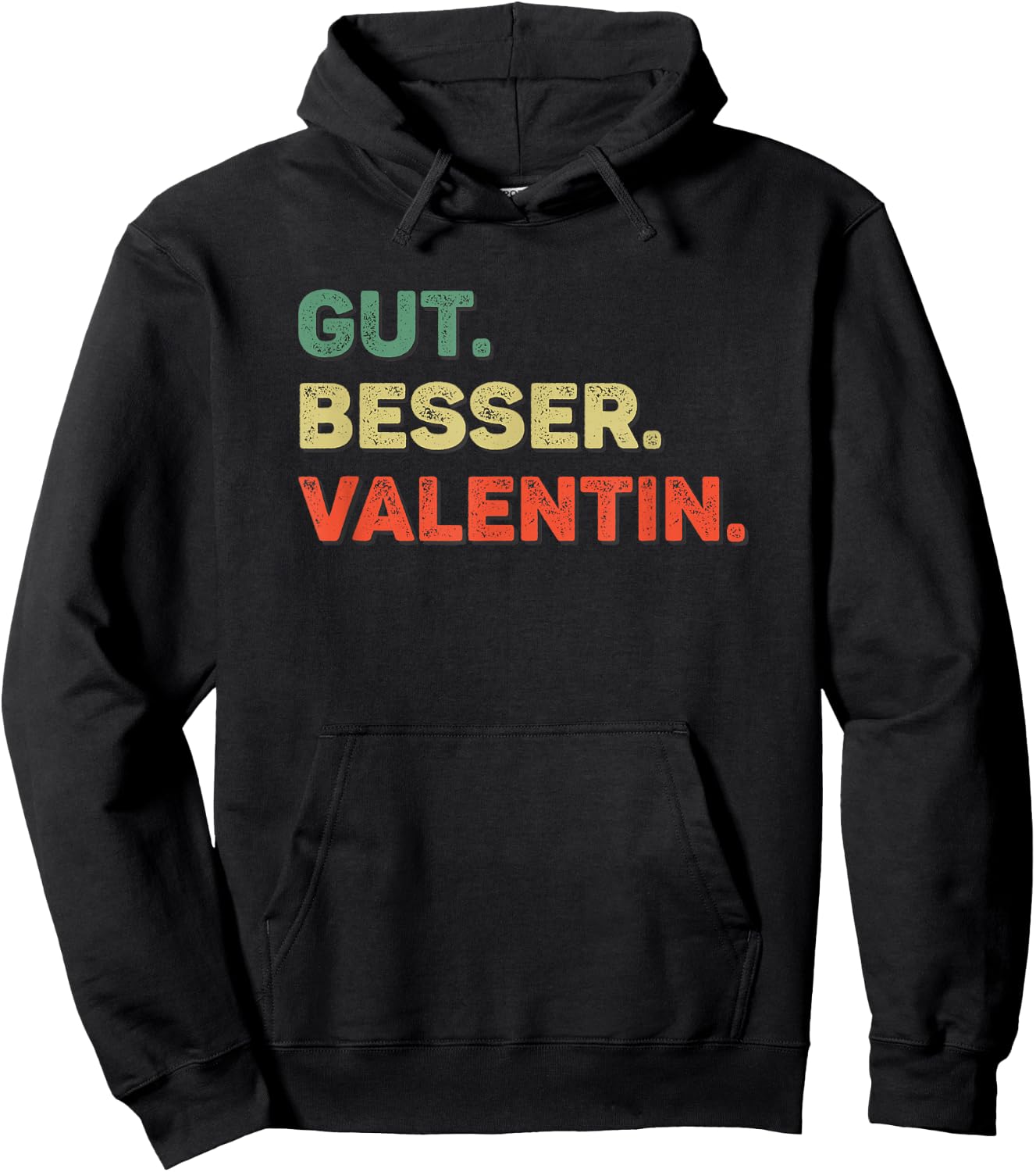 Valentin Funny Saying First Name Name Gut Better , black Hoodie - Hoodie | Black