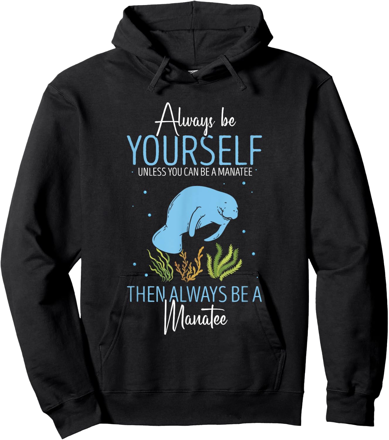 Cute Manatee Lover Always Be Yourself Sea Cow Lover Manatee Hoodie - Hoodie | Black