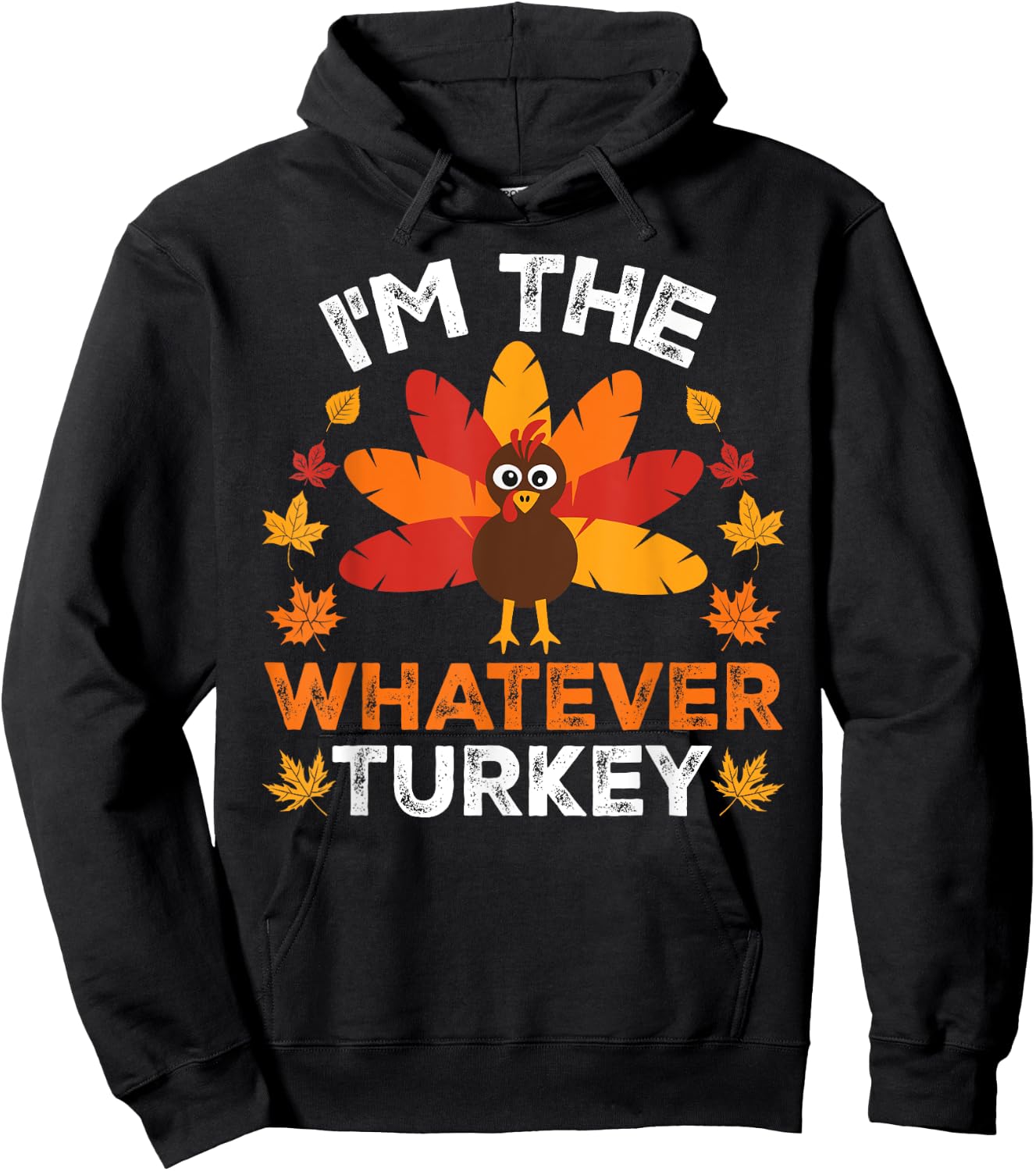 I'm The Whatever Turkey, Funny Turkey Thanksgiving Hoodie - Hoodie | Black
