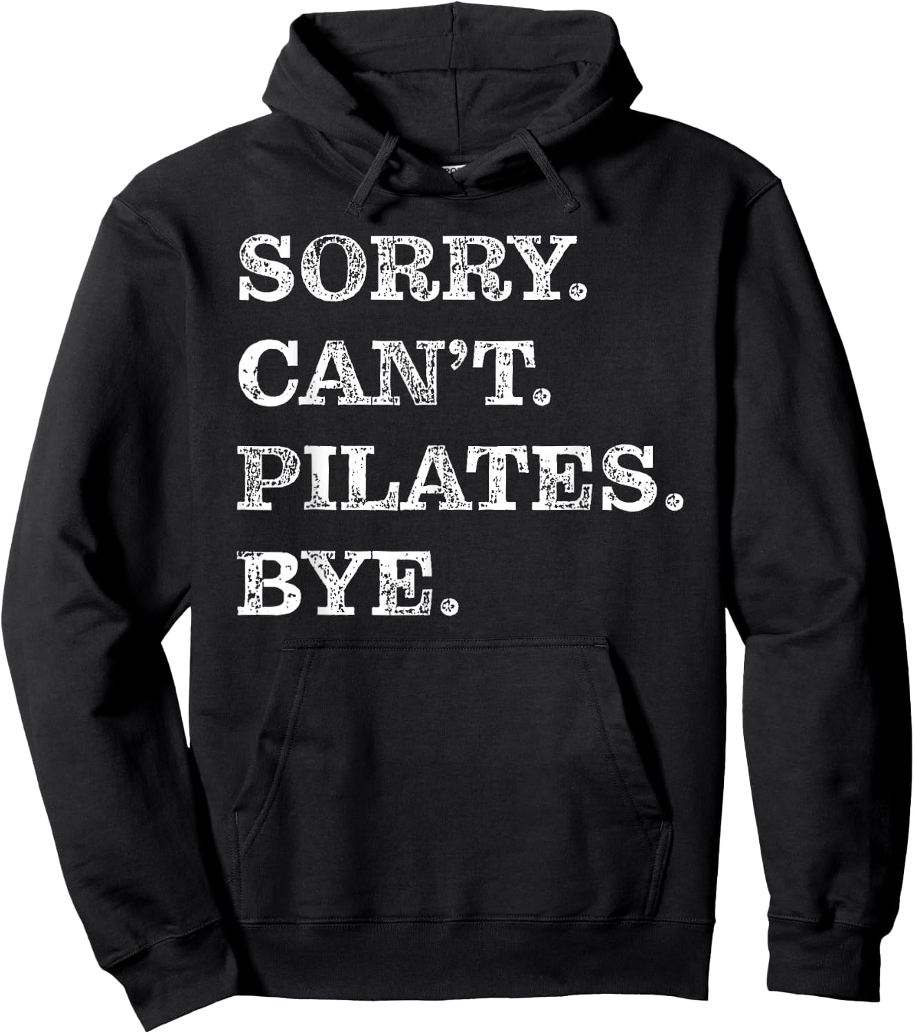 Sorry Can't Pilates Bye - Funny Hoodie - Hoodie | Black