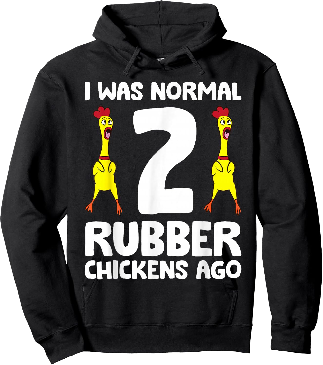 Rubber Chicken Lover I Was Normal 2 Rubber Chickens Ago Hoodie - Hoodie | Black