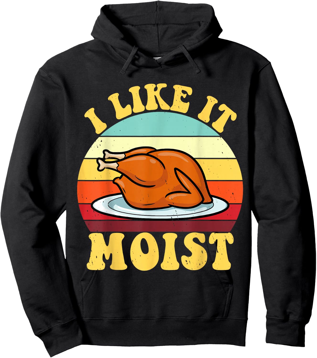 I Like It Moist Thanksgiving Turkey Vintage Thanksgiving Hoodie - Hoodie | Black