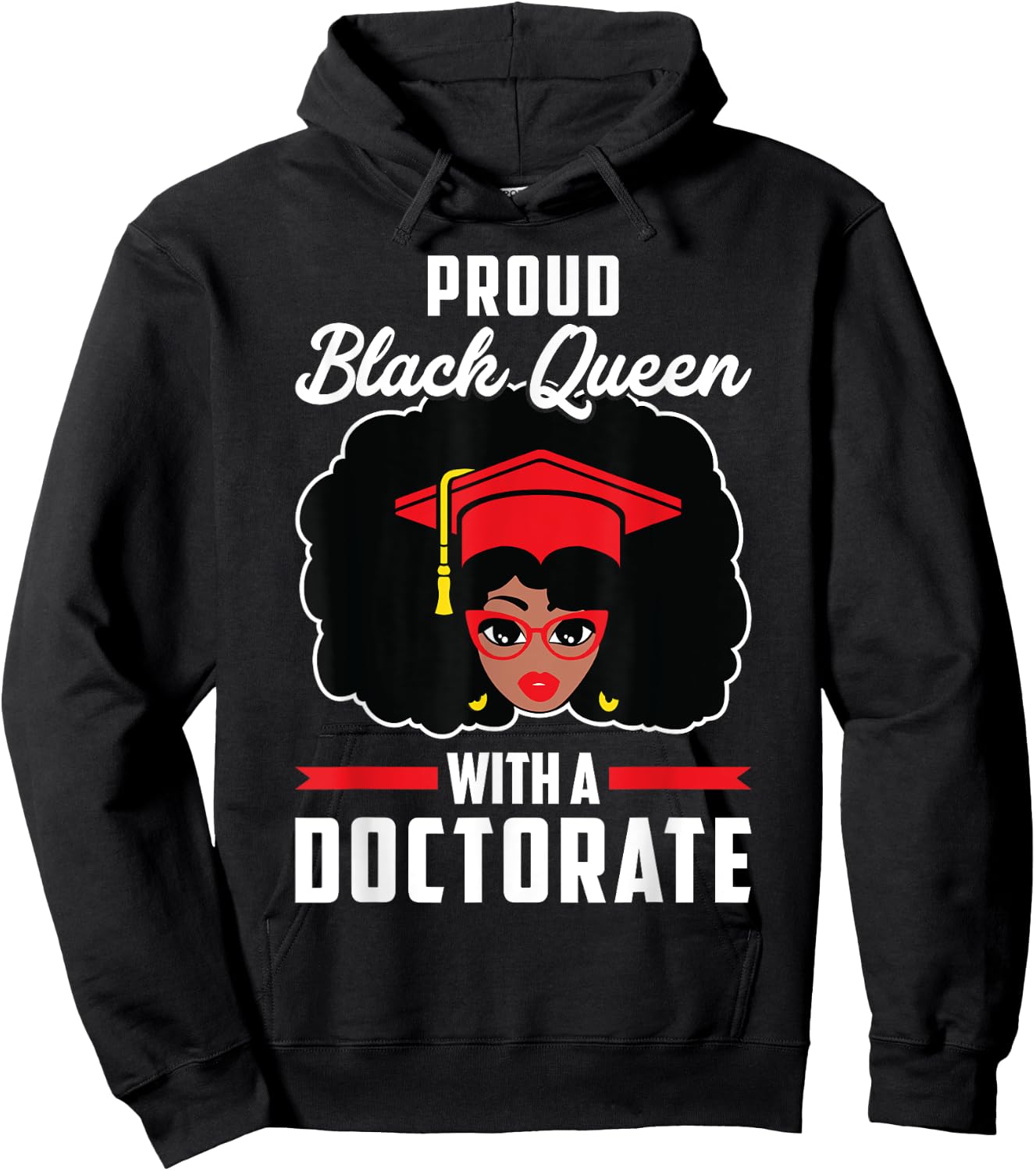 Proud Black Queen PhD Doctorate Degree Graduation Woman Girl Hoodie - Hoodie | Black