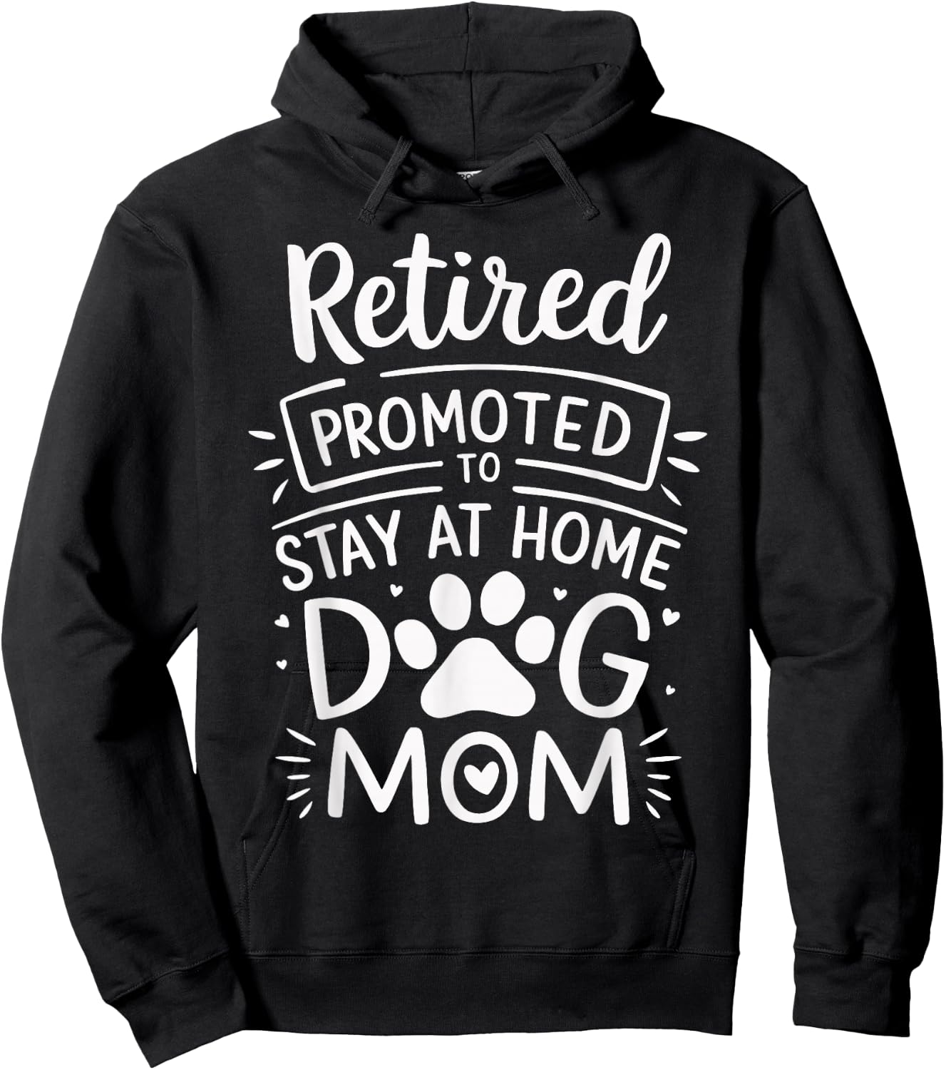 Retired Promoted To Stay At Home Dog Mom Funny Retirement Hoodie - Hoodie | Black