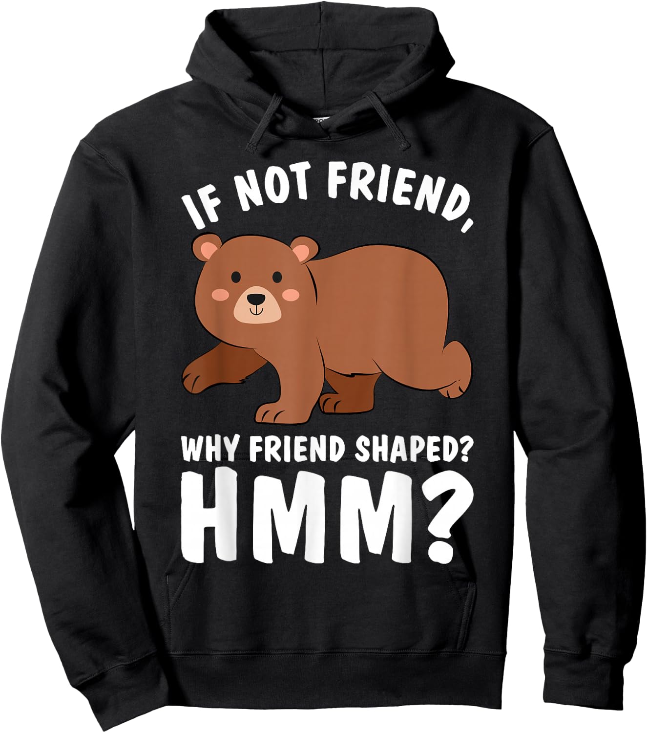 Good Rooster If Not Friend Why Friend Shaped Funny Shirts Bear Shirt Hoodie - Hoodie | Black