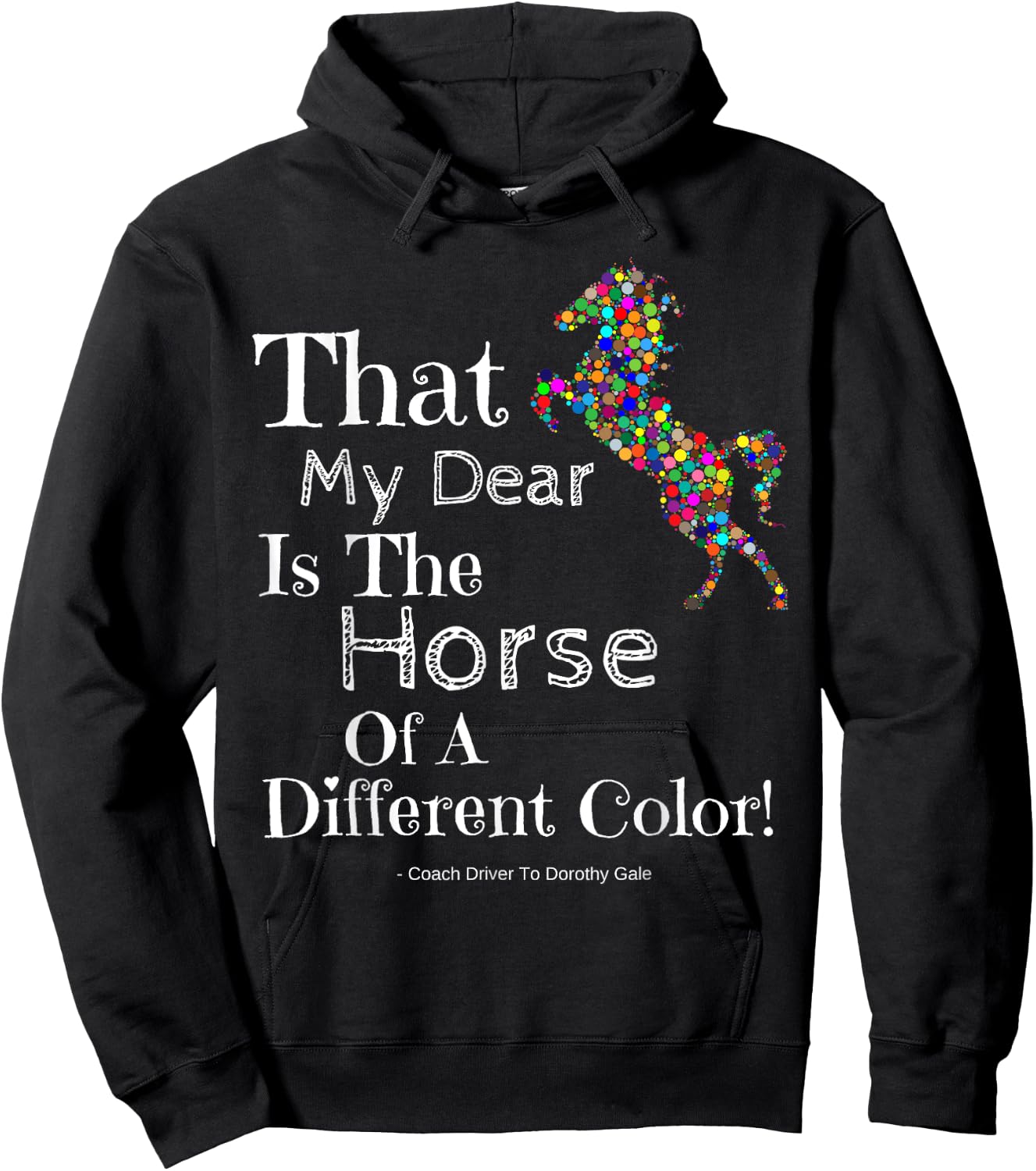 Wizard Of Oz Quote Horse Of A Different Color Shirt Dorothy Hoodie - Hoodie | Black